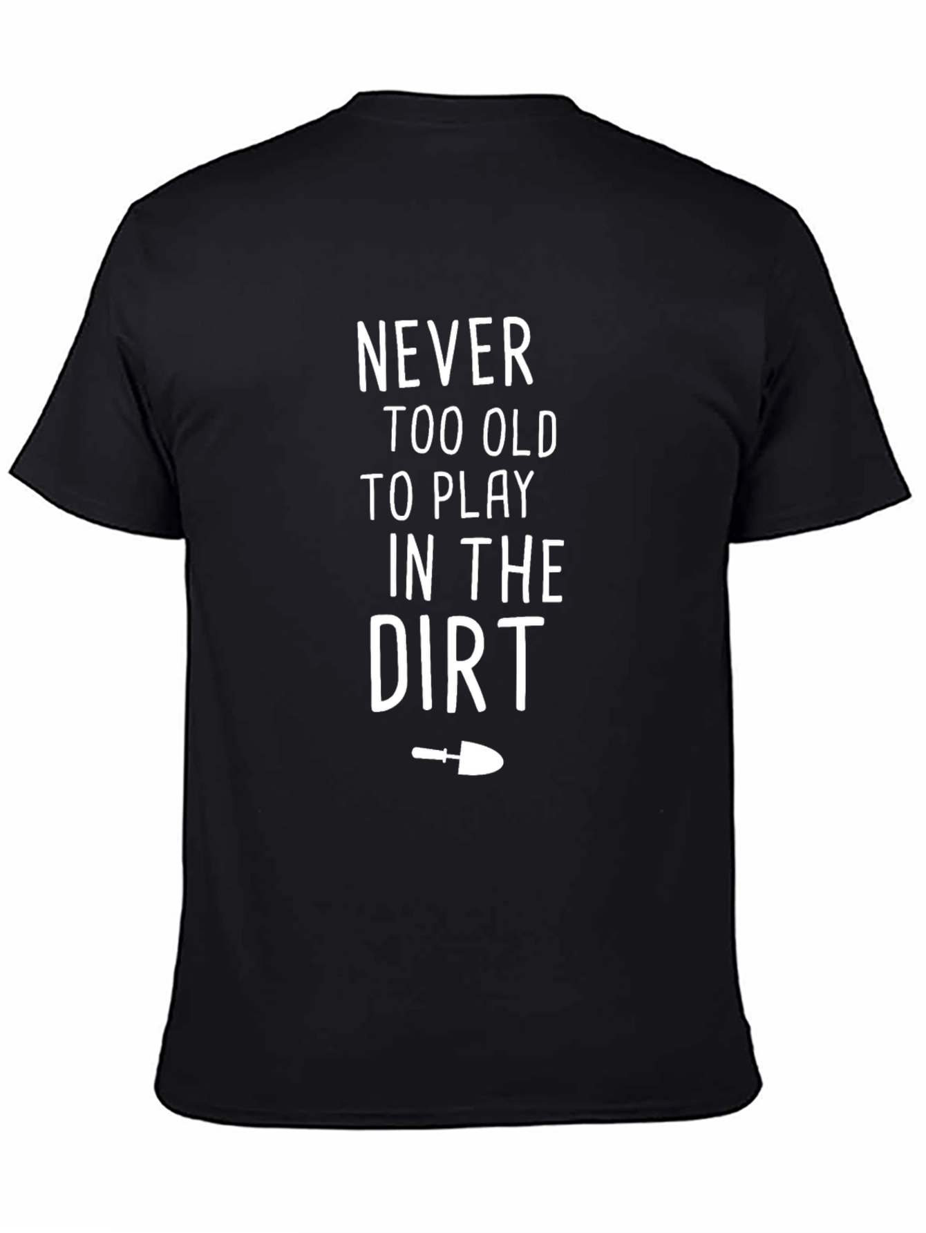 Black Never Too Old To Play In The Dirt T-Shirt view 4