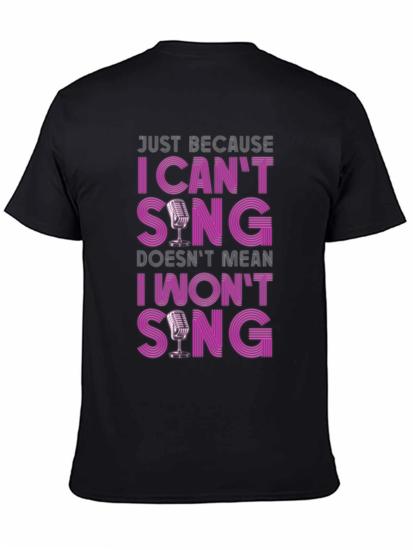 Black Funny Singer T-Shirt: I Can't Sing, I Won't Sing! view 4