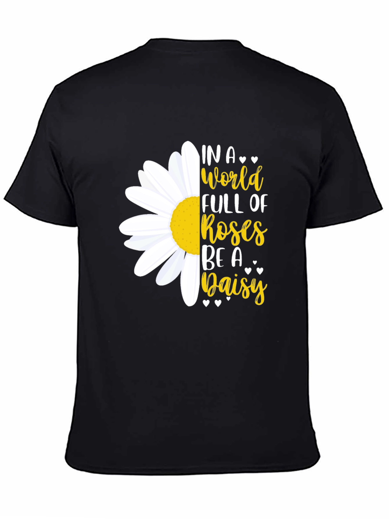 Black In a World Full of Roses Be a Daisy T-Shirt view 4
