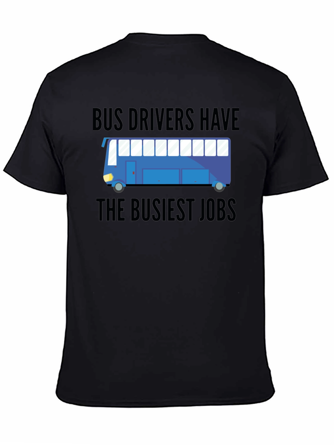 Black Bus Drivers Have The Busiest Jobs T-Shirt view 4