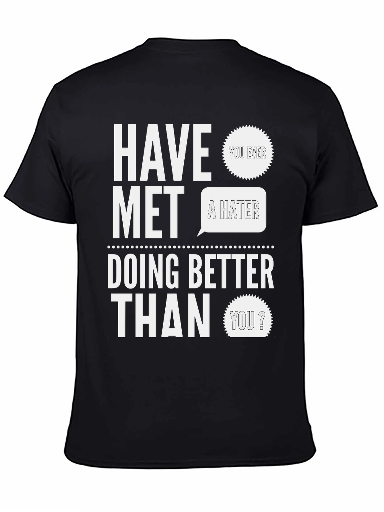 Black HAVE MET A HATER Doing Better? Graphic Tee view 4