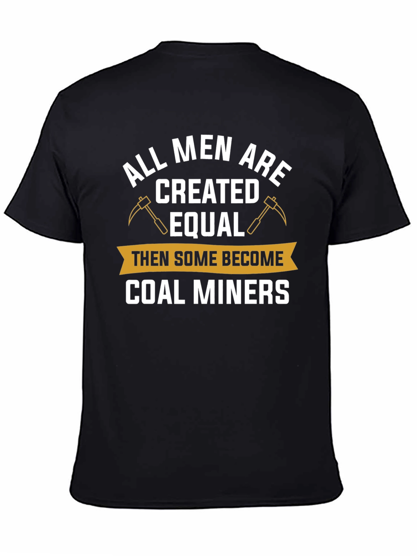 Black Coal Miner T-Shirt - All Men Are Created Equal Funny Tee view 4
