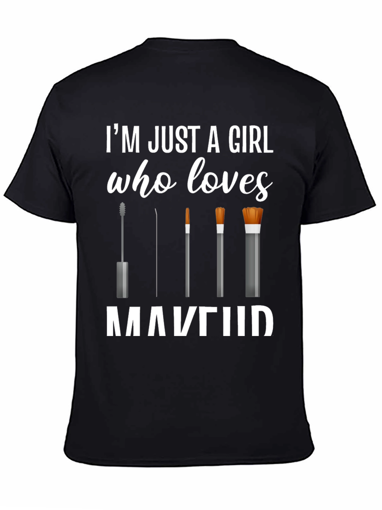 Black Makeup Lover T-Shirt - Just a Girl Who Loves Makeup view 4