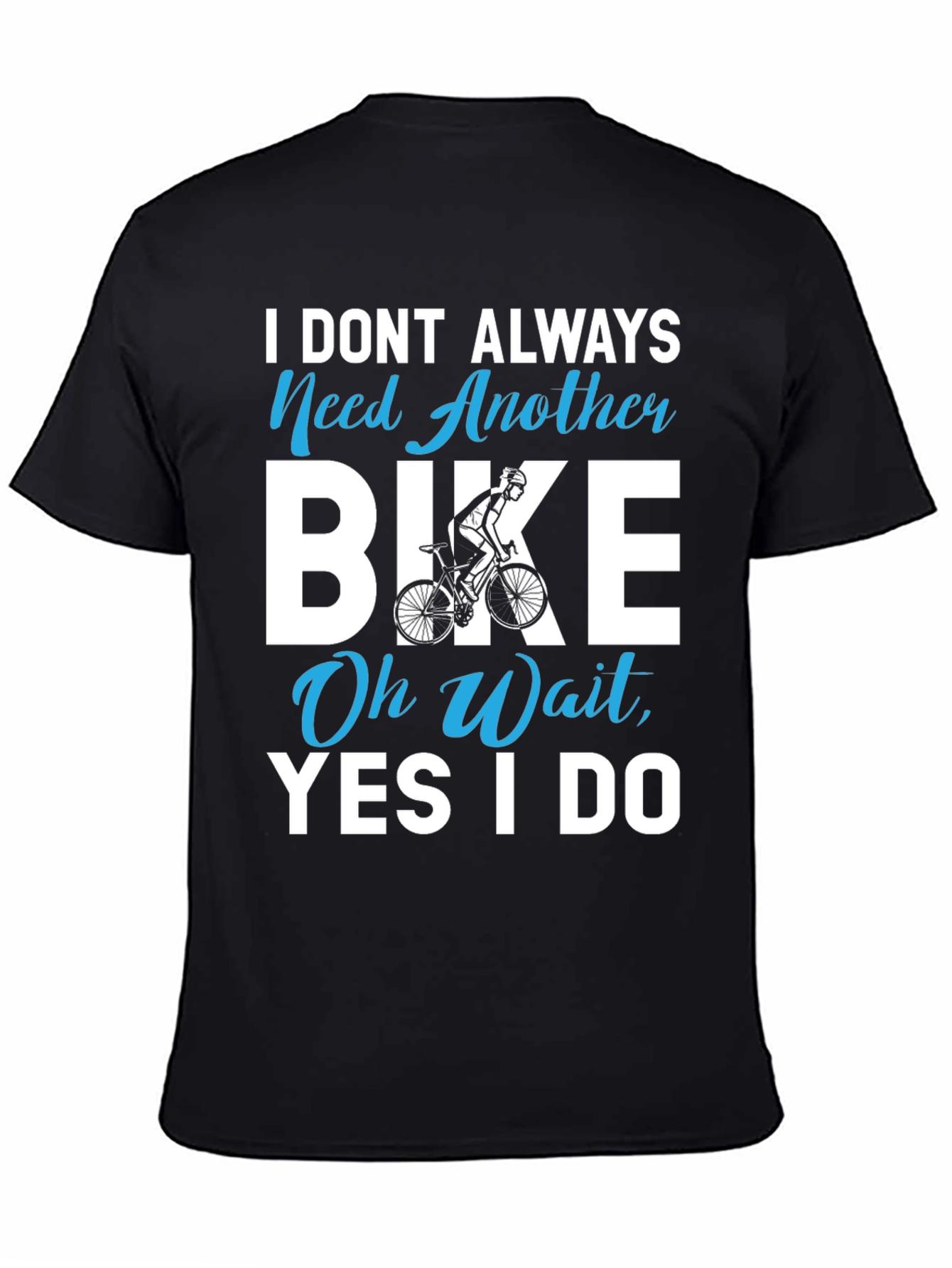 Black I Don't Always Need Another Bike T-Shirt view 4