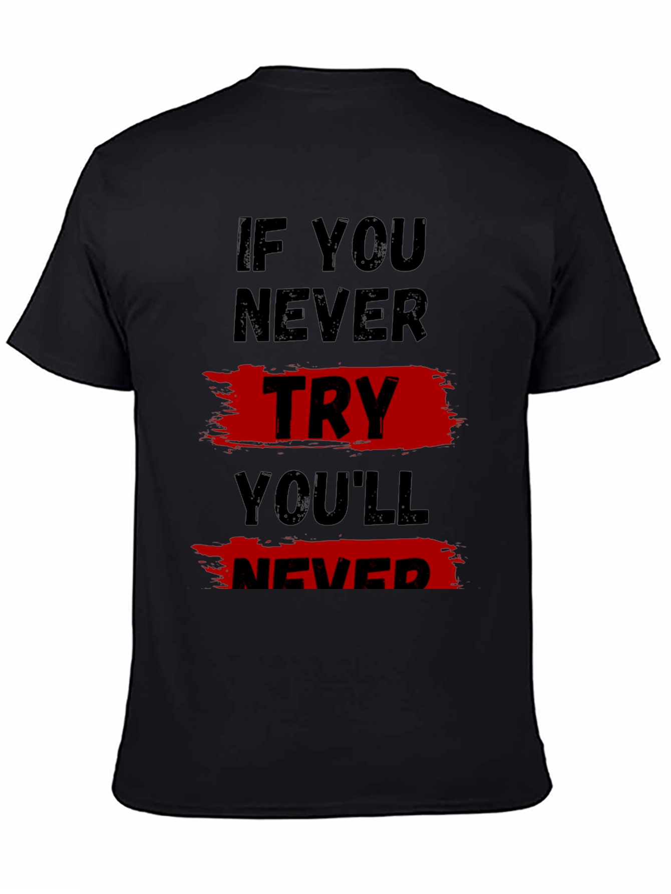 Black Motivational T-Shirt: If You Never Try view 4