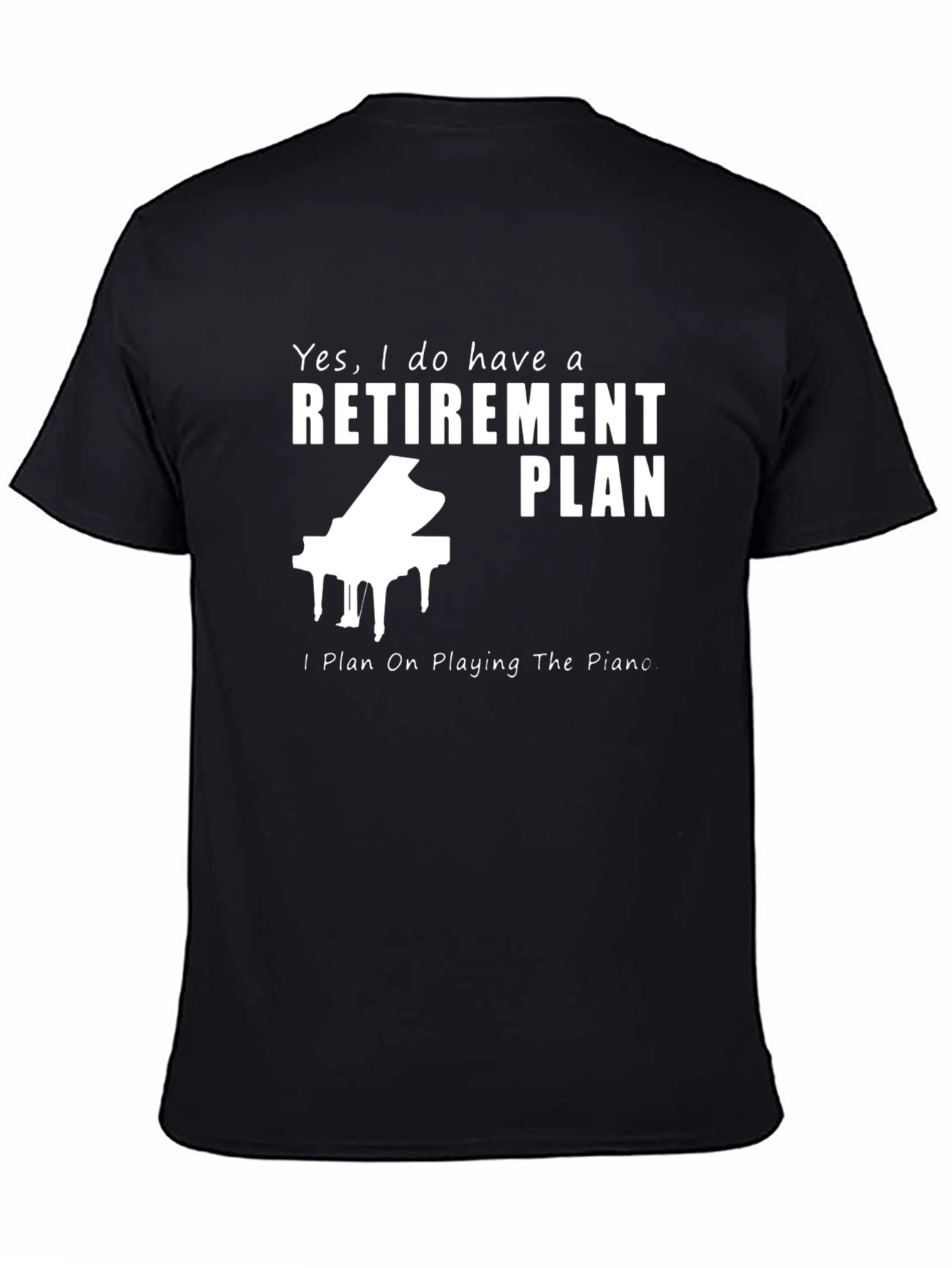 Retirement Plan Piano T-Shirt - 4