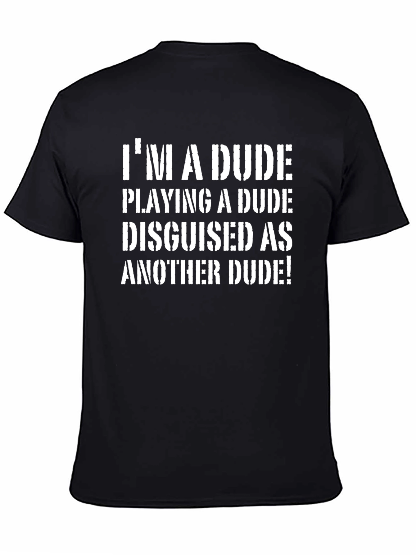 Black I'm a Dude T-Shirt view 4