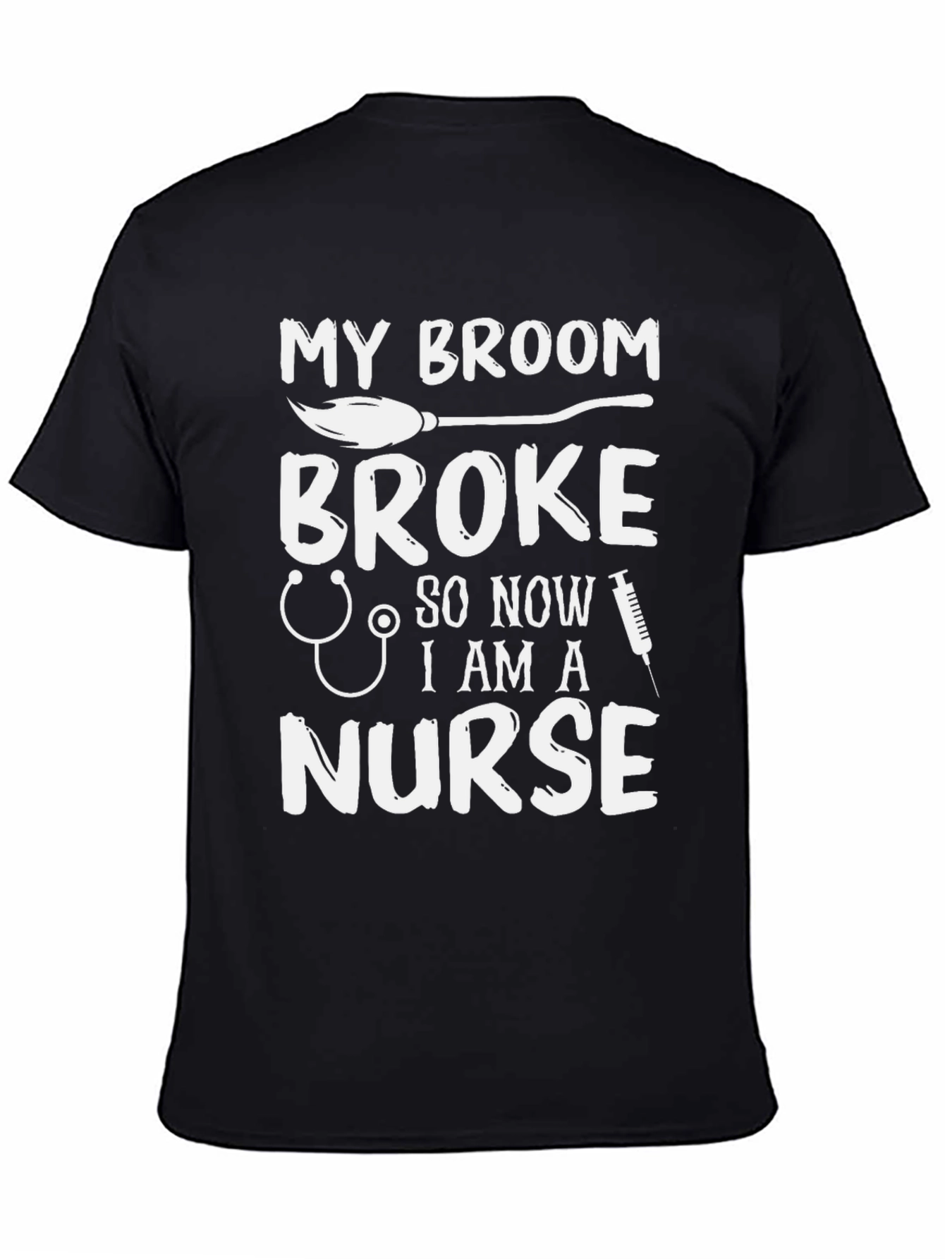Black My Broom Broke Now I'm A Nurse Funny T-Shirt view 4