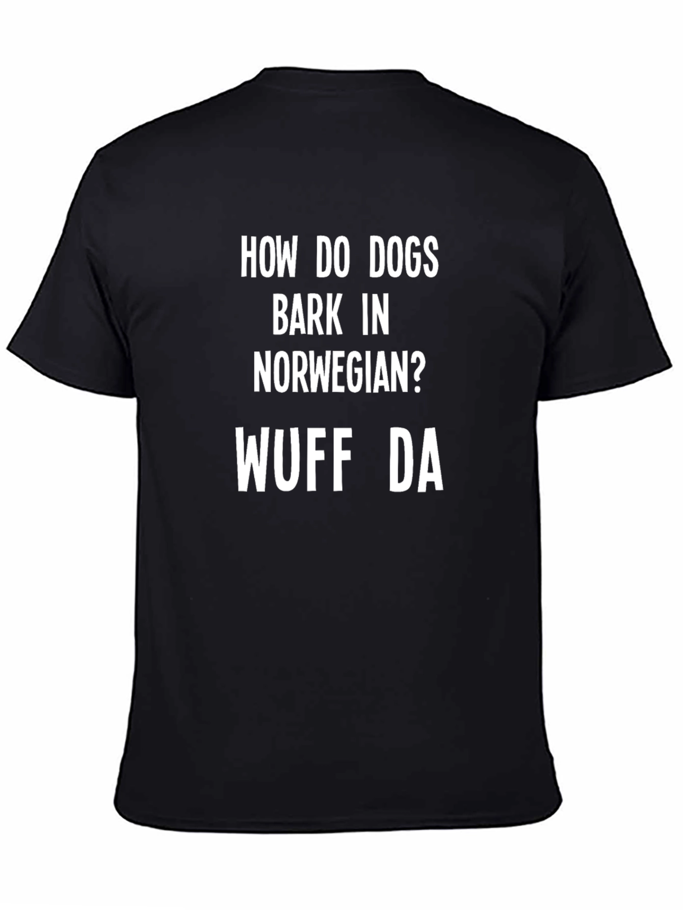 Black Funny Dog Barking in Norwegian T-Shirt - Wuff Da view 4