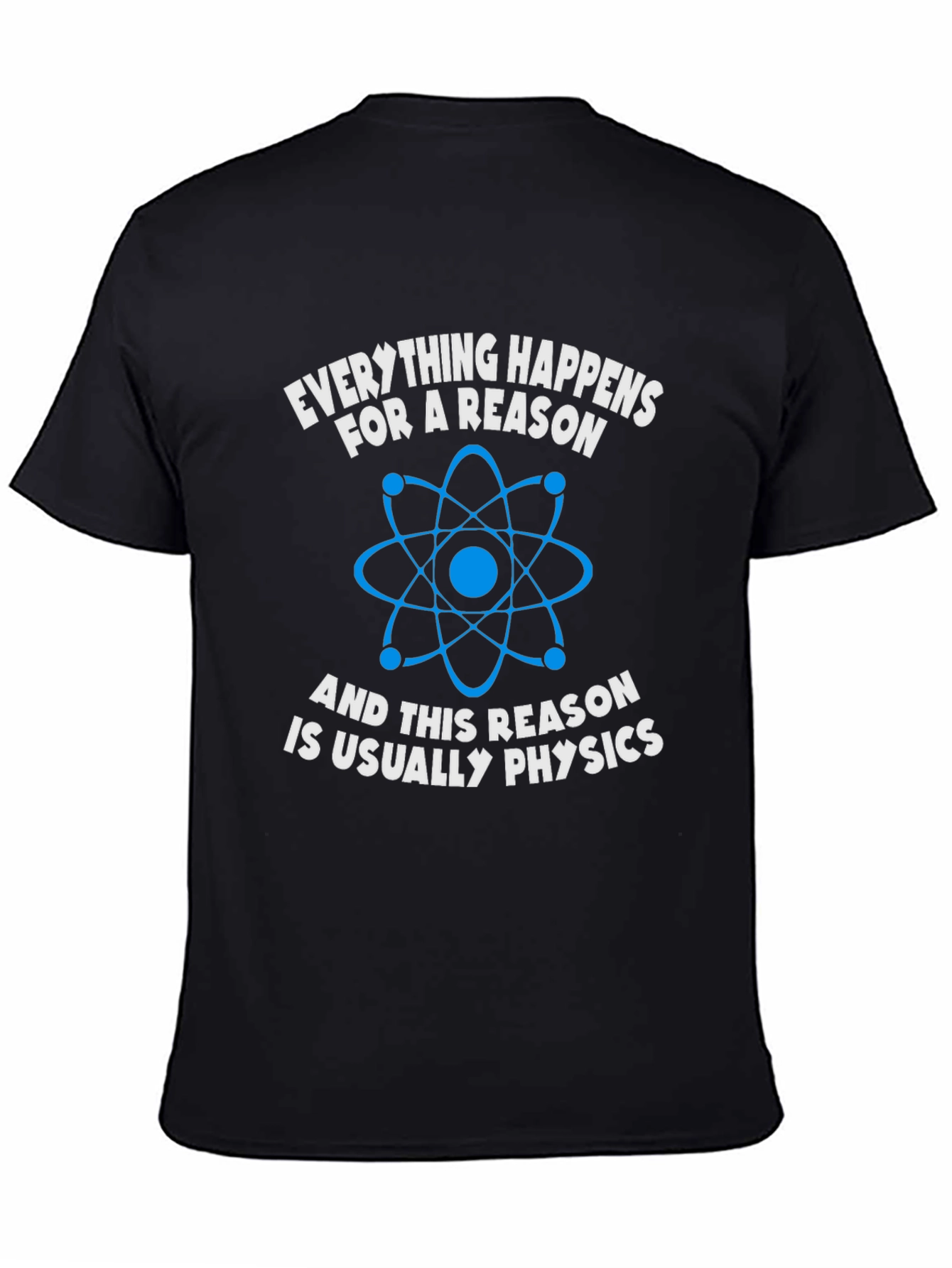 Black Physics T-Shirt: Everything Happens For A Reason view 4