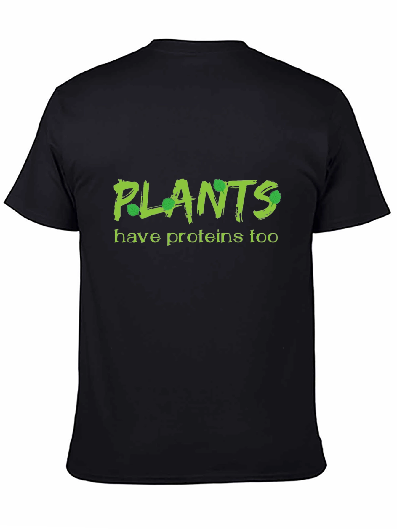 Black Plants Have Proteins Too T-Shirt - Vegan Apparel view 4