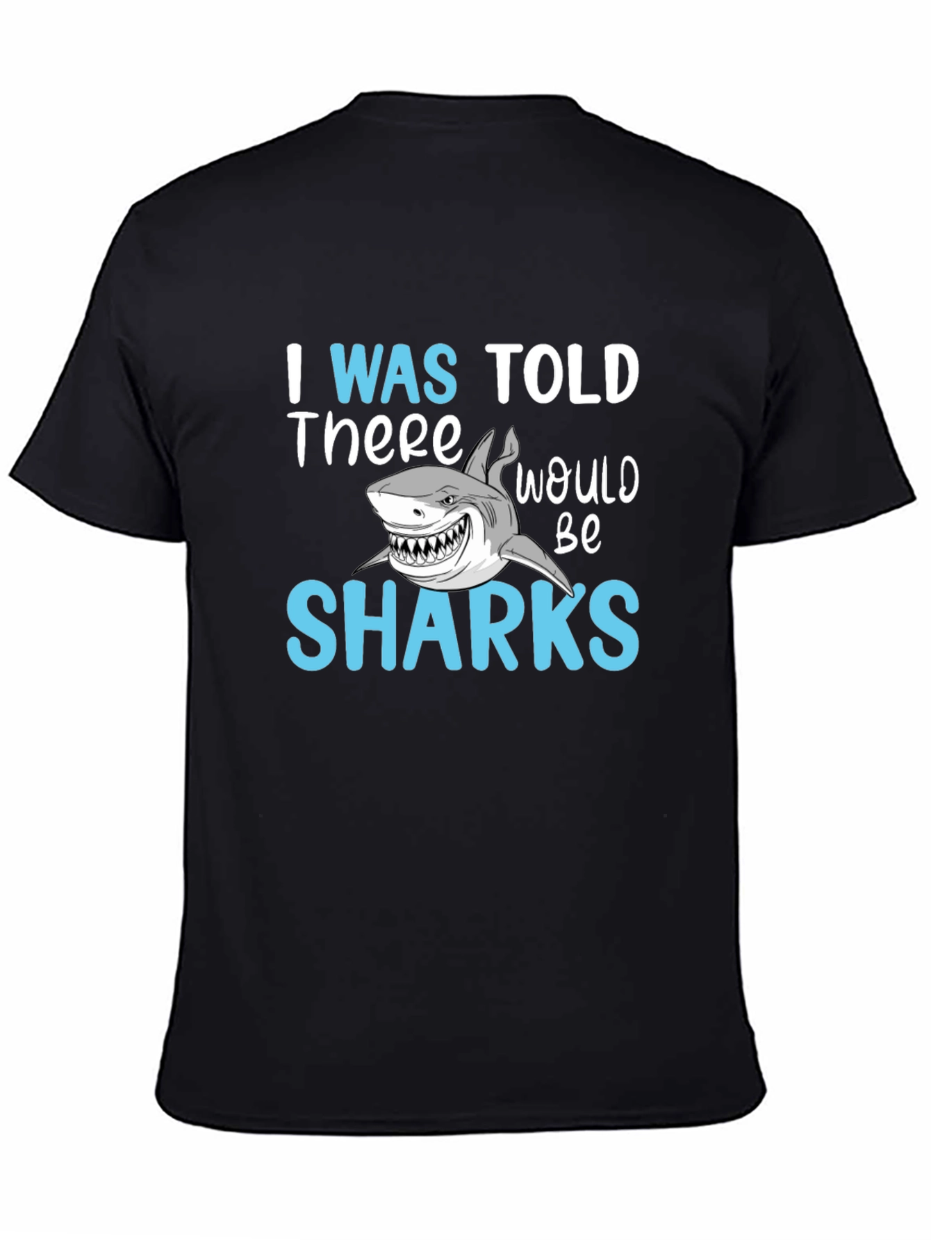 Black Shark Graphic T-Shirt - I Was Told There Would Be Sharks Tee view 4