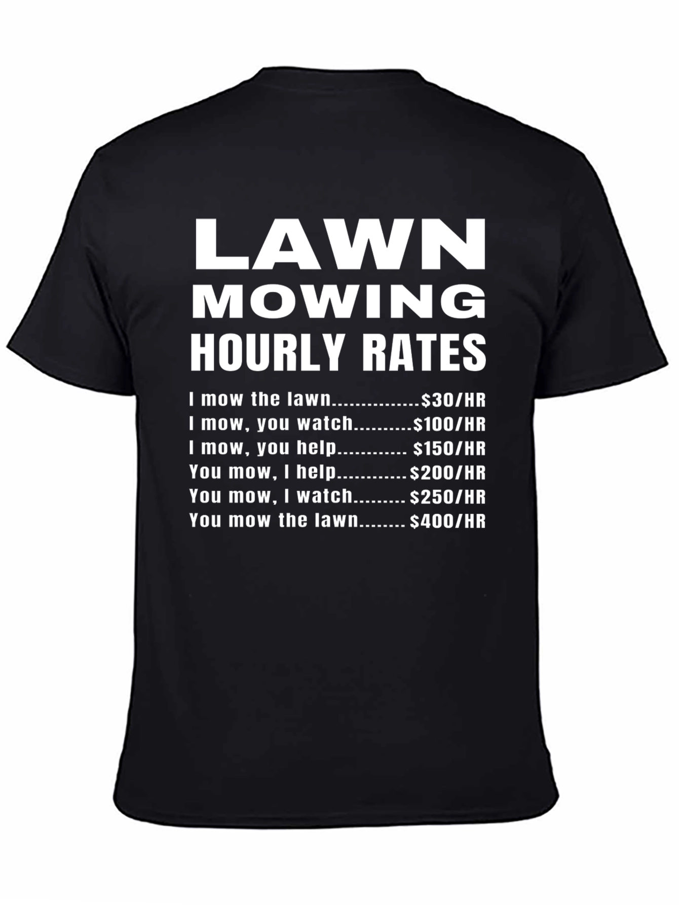 Black Lawn Mowing Hourly Rates T-Shirt - Funny Yard Work Tee view 4