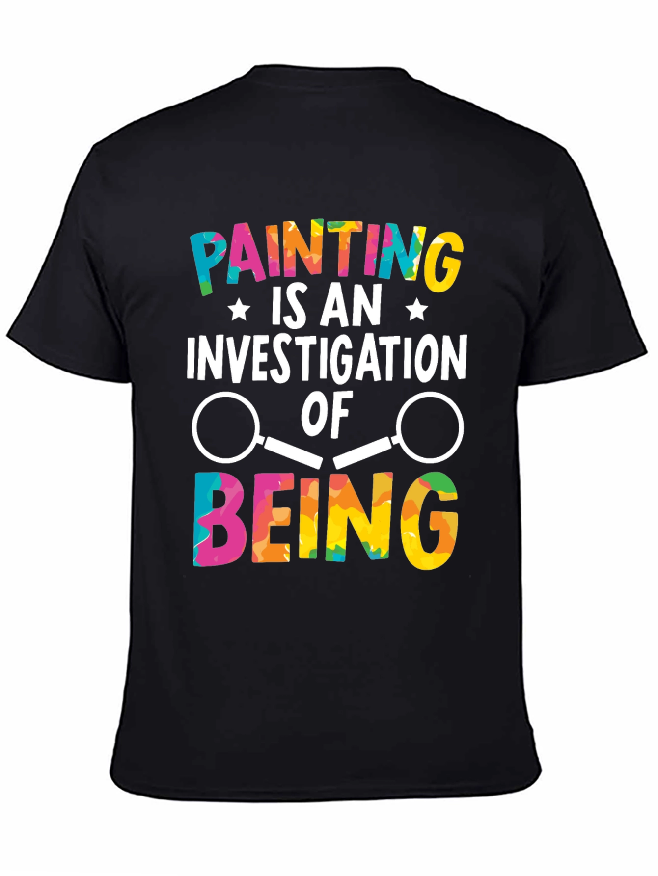 Painting is An Investigation of Being T-Shirt - 4