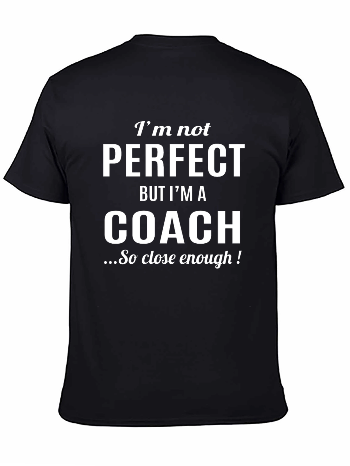 Black I'm Not Perfect But I'm A Coach T-Shirt view 4