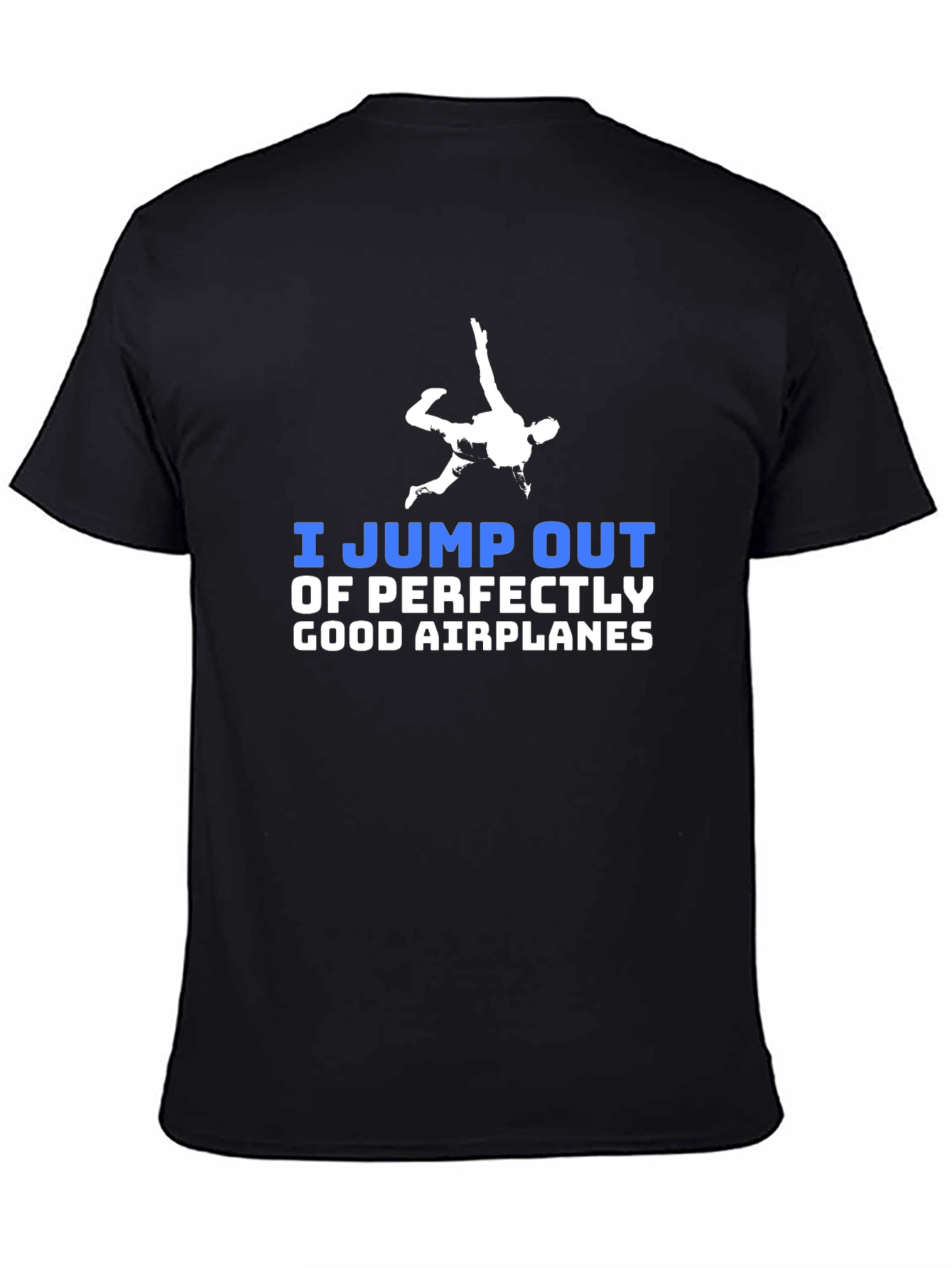 Black I Jump Out of Perfectly Good Airplanes T-Shirt view 4