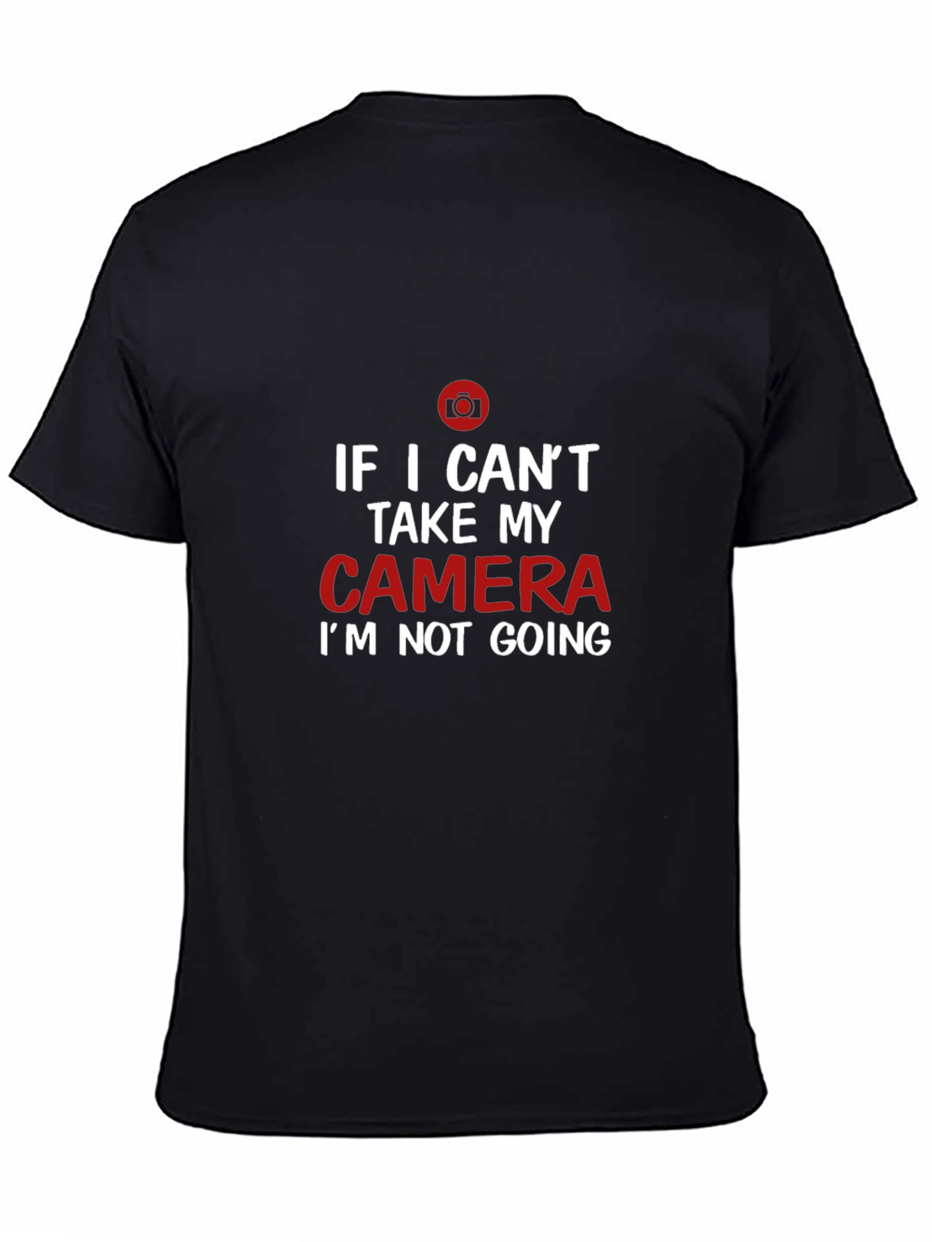 Black Funny Camera Lover T-Shirt: If I Can't Take My Camera view 4