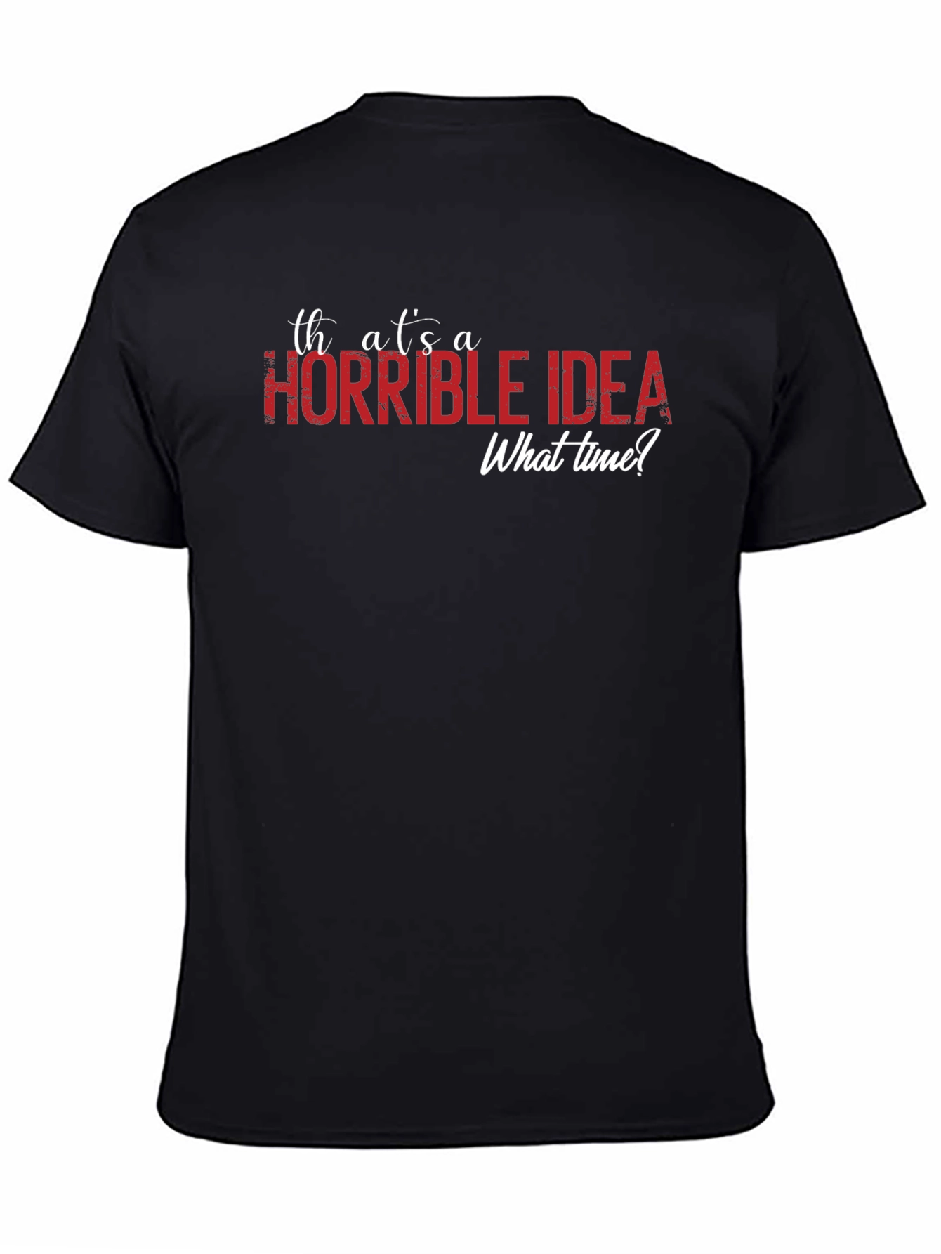 Black Horrible Idea T-Shirt - Funny Sarcastic Tee view 4