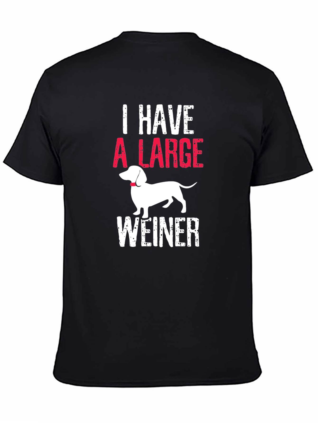 I Have A Large Weiner T-Shirt Dachshund - 4