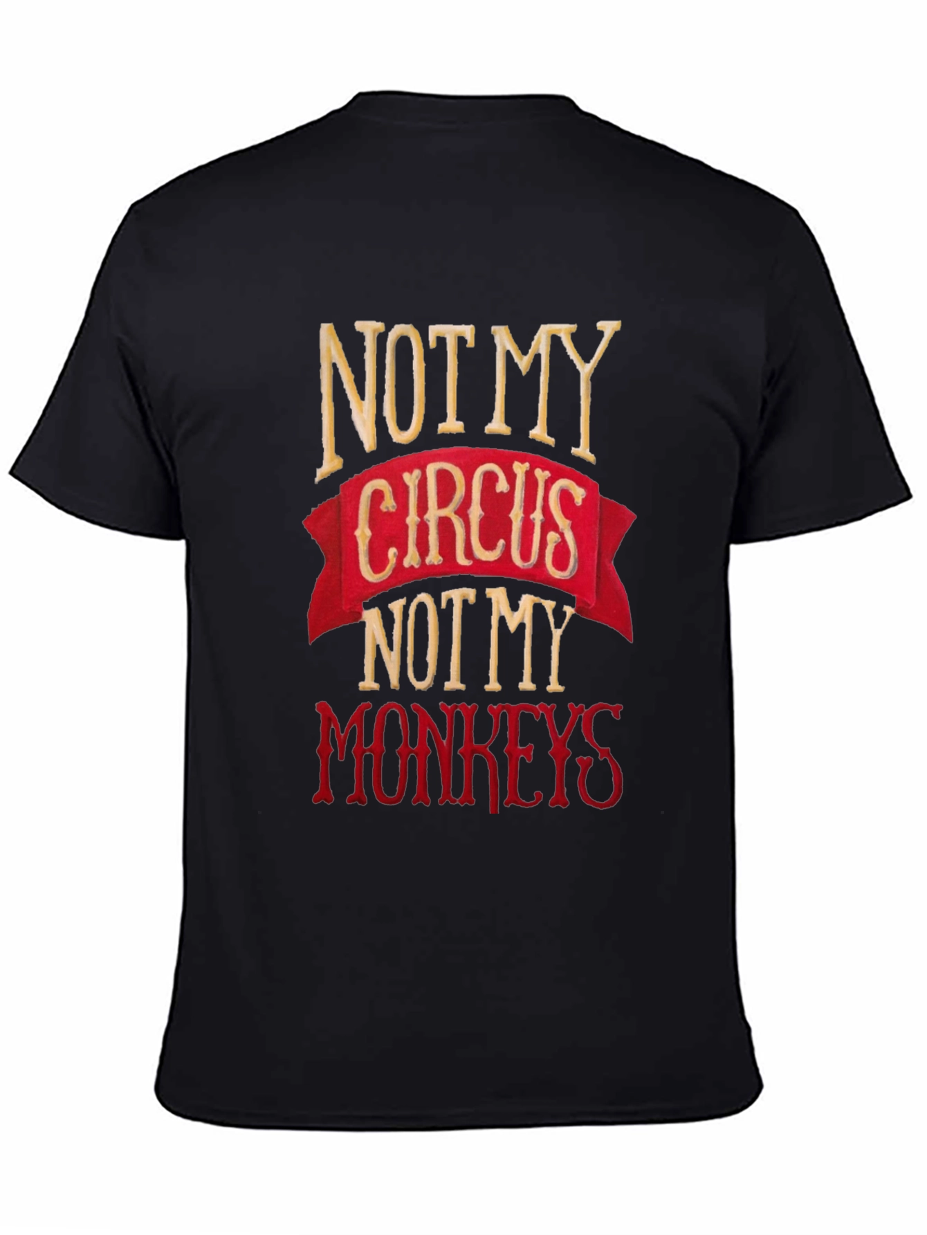 Black Not My Circus, Not My Monkeys Graphic Tee view 4