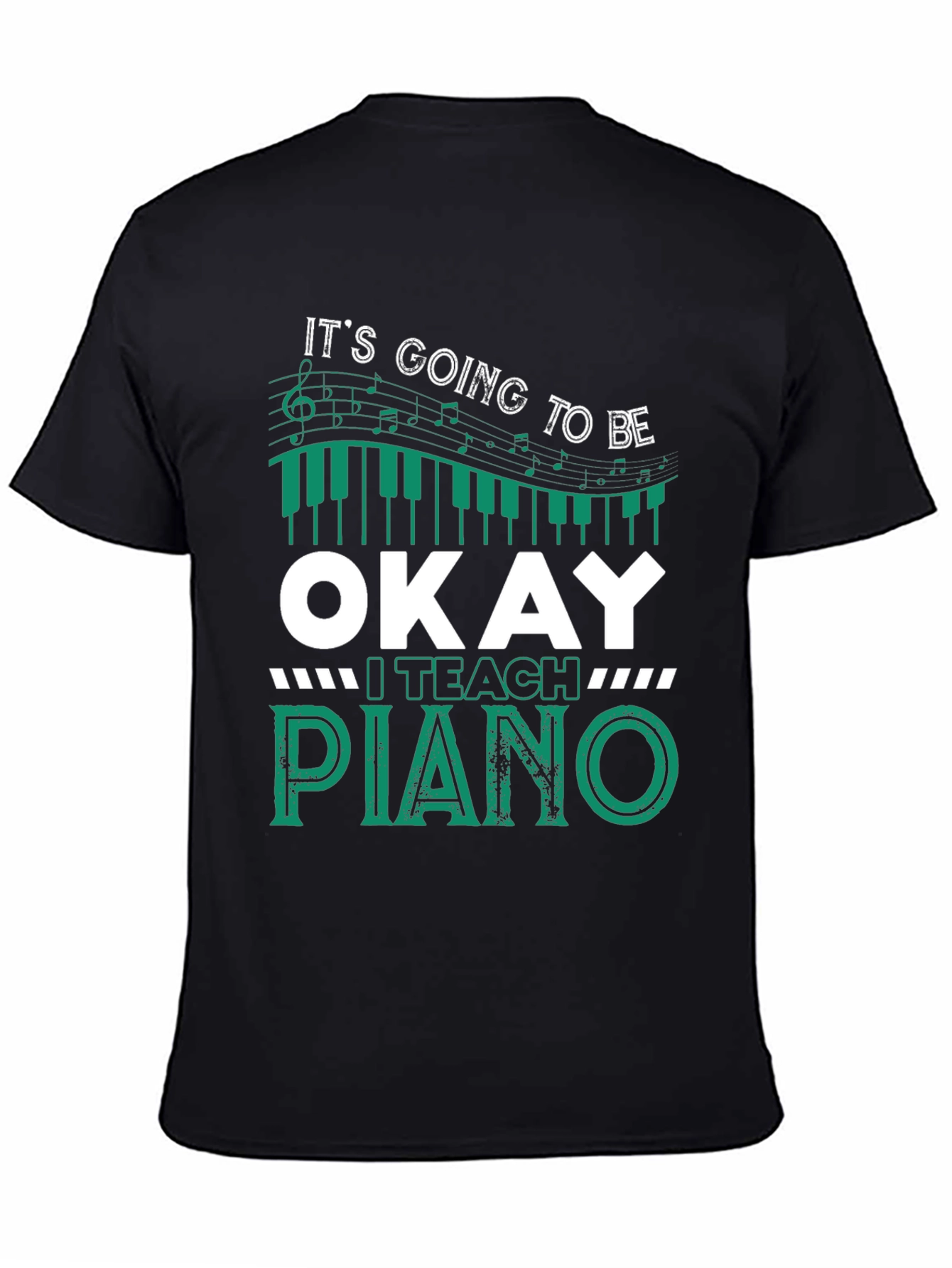 Black It's Going To Be Okay I Teach Piano T-Shirt view 4