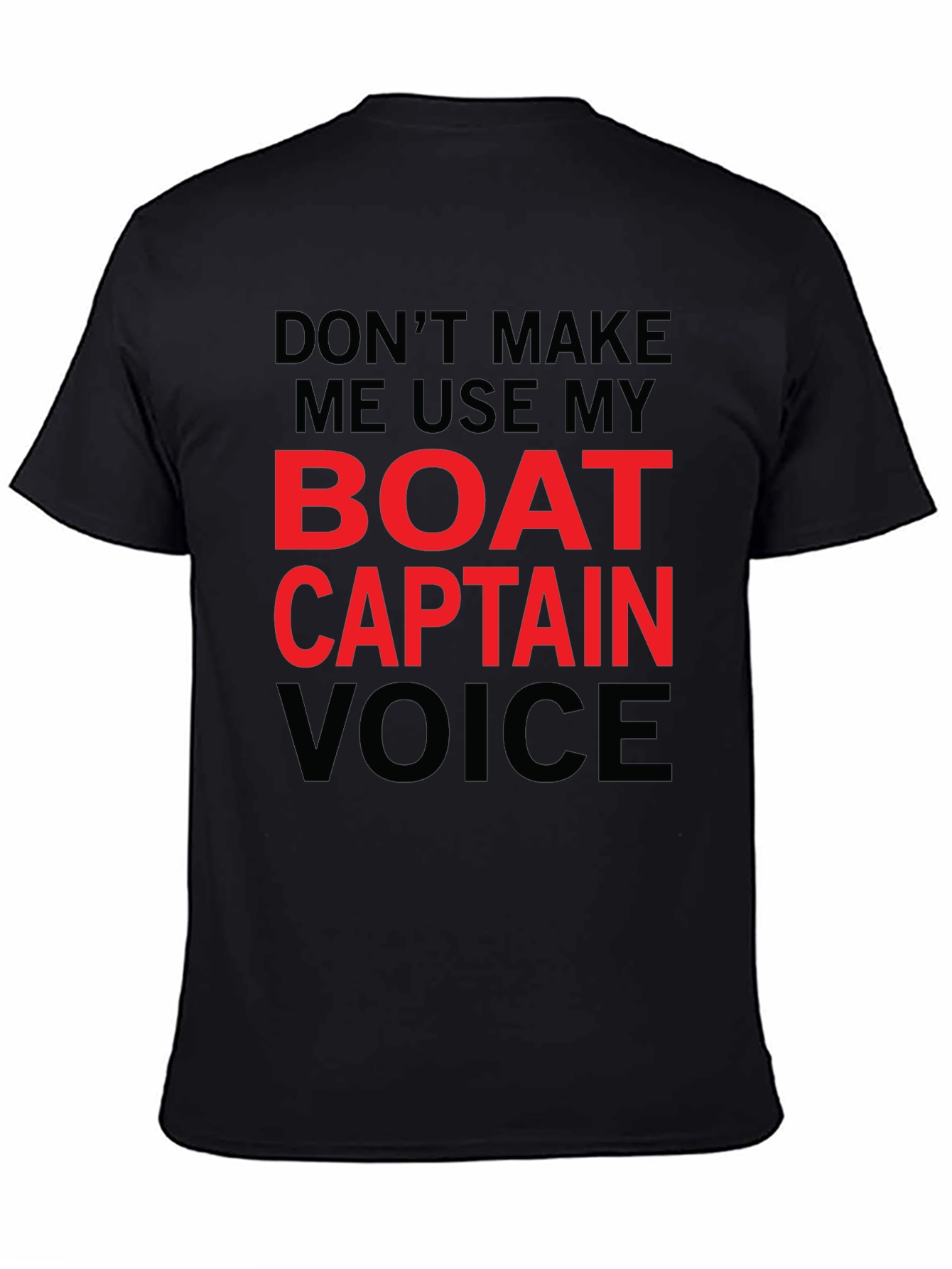Black Don't Make Me Use My Boat Captain Voice T-Shirt view 4