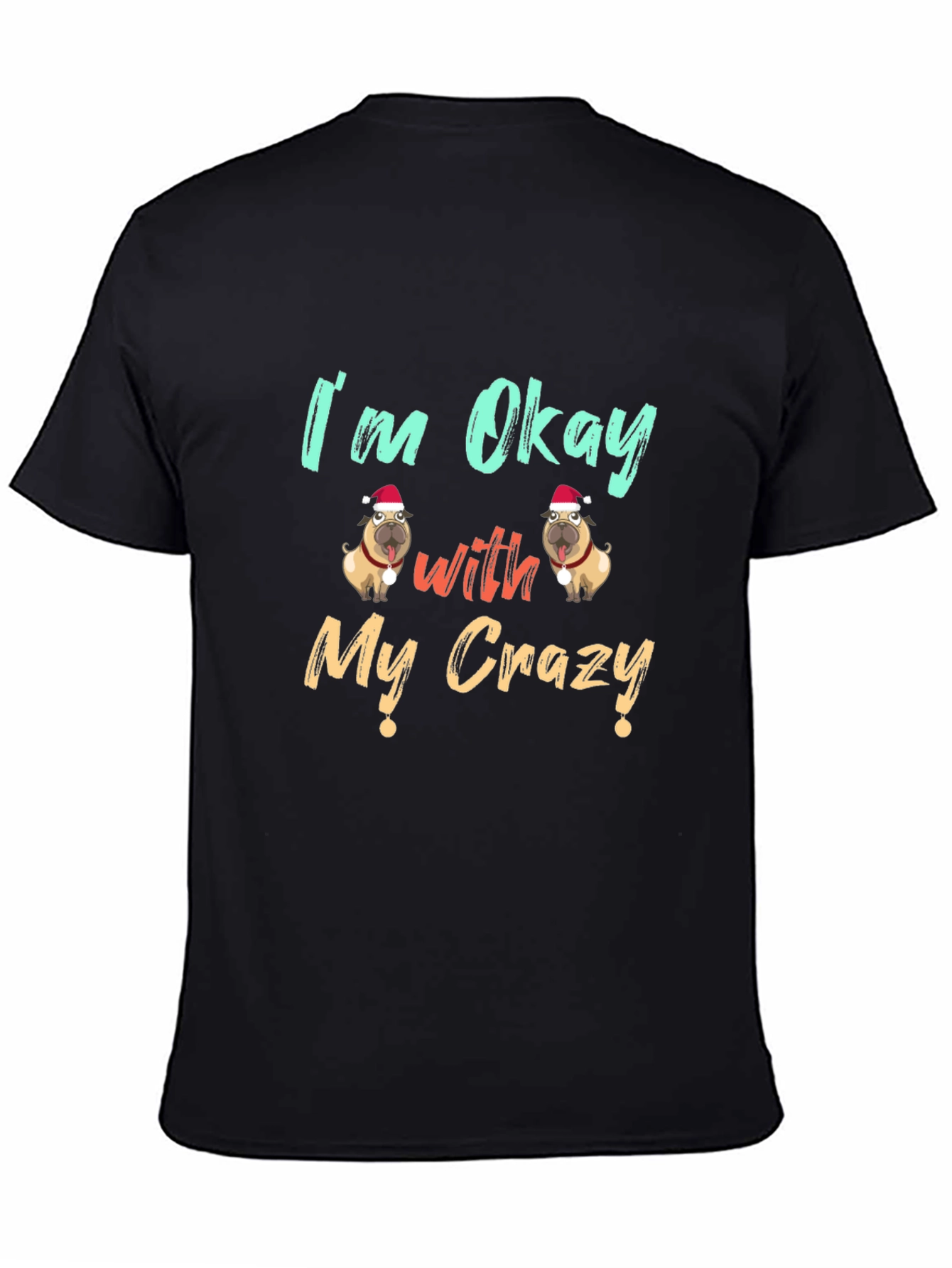 Black Funny Dog Lover T-Shirt - I'm Okay With My Crazy view 4