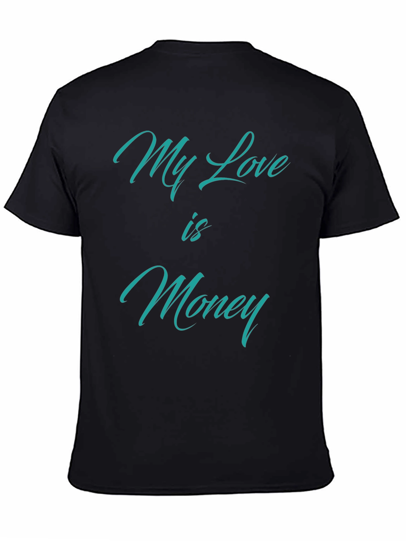 Black My Love is Money T-Shirt - Statement Tee view 4