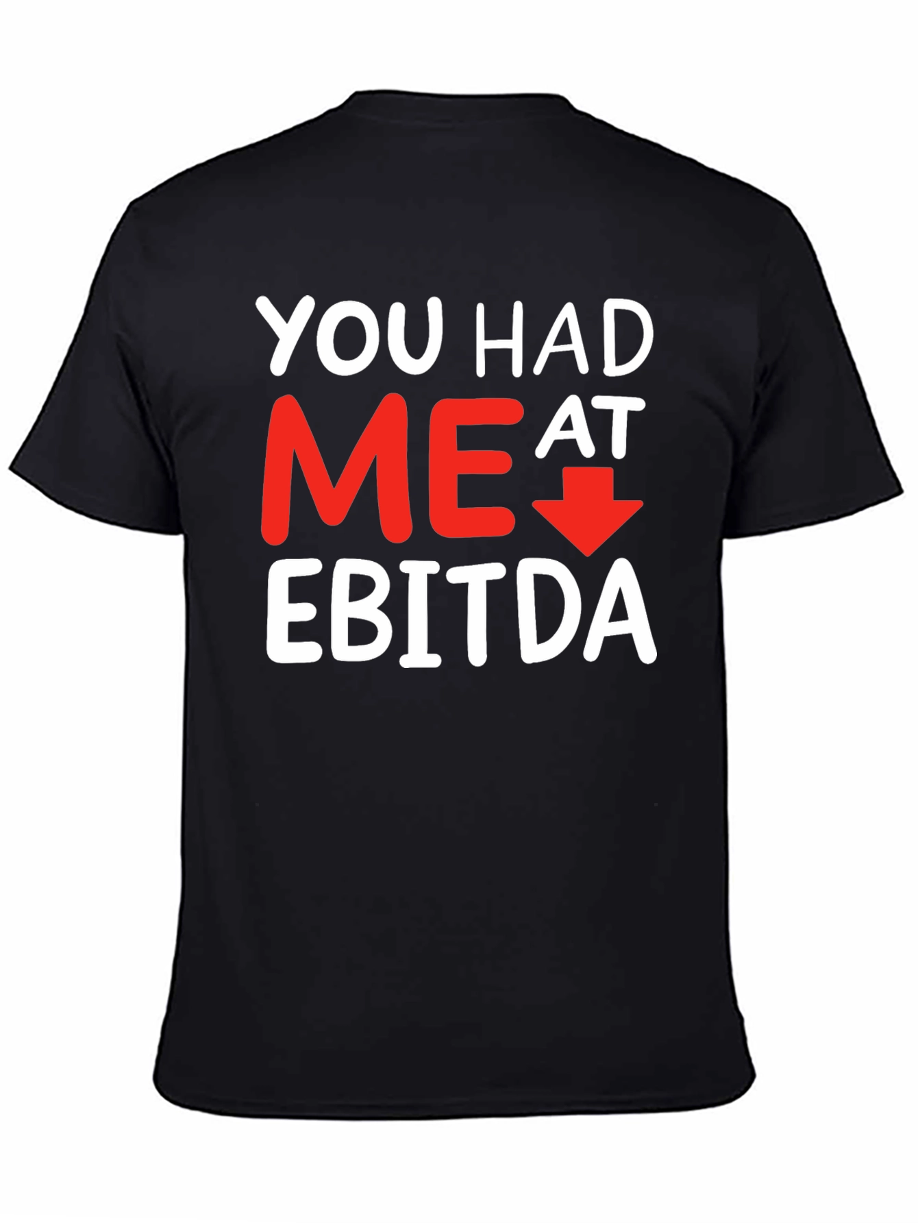 Black Funny Finance T-Shirt: You Had Me At EBITDA view 4