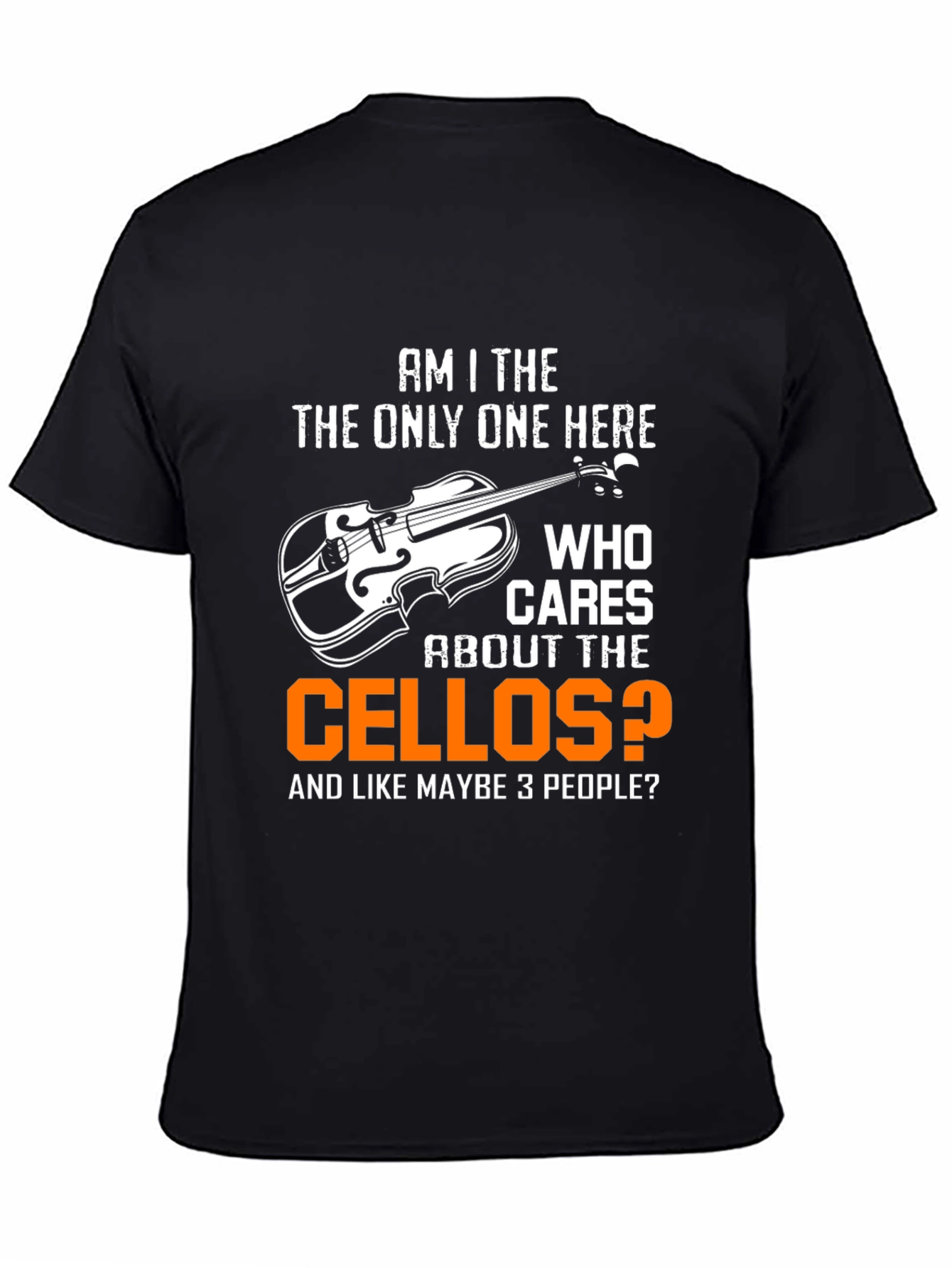 Am I the Only One Cello T-Shirt Funny Musician Tee - 4