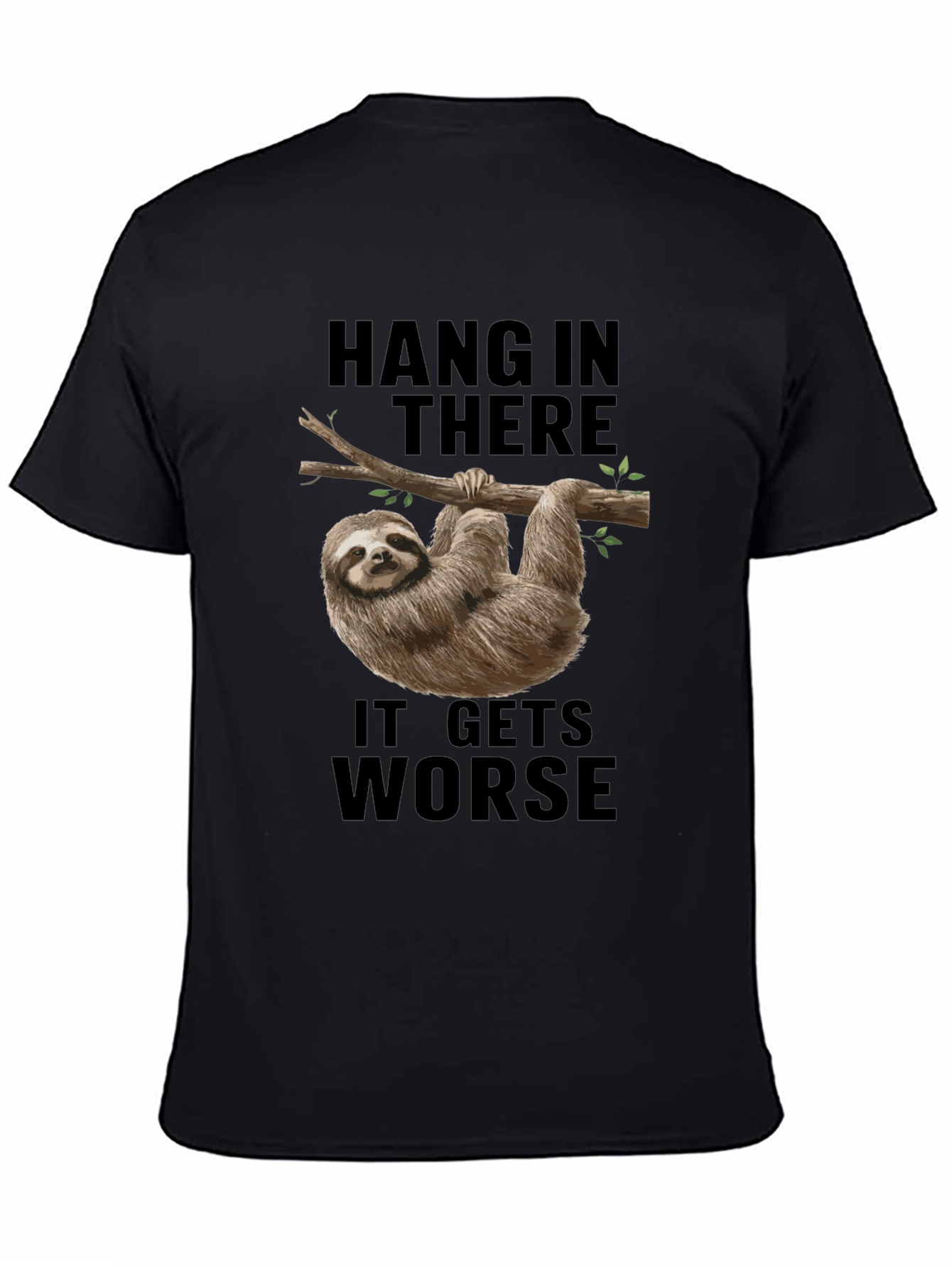 Black Hang In There Sloth Tee - It Gets Worse Funny Graphic T-Shirt view 4