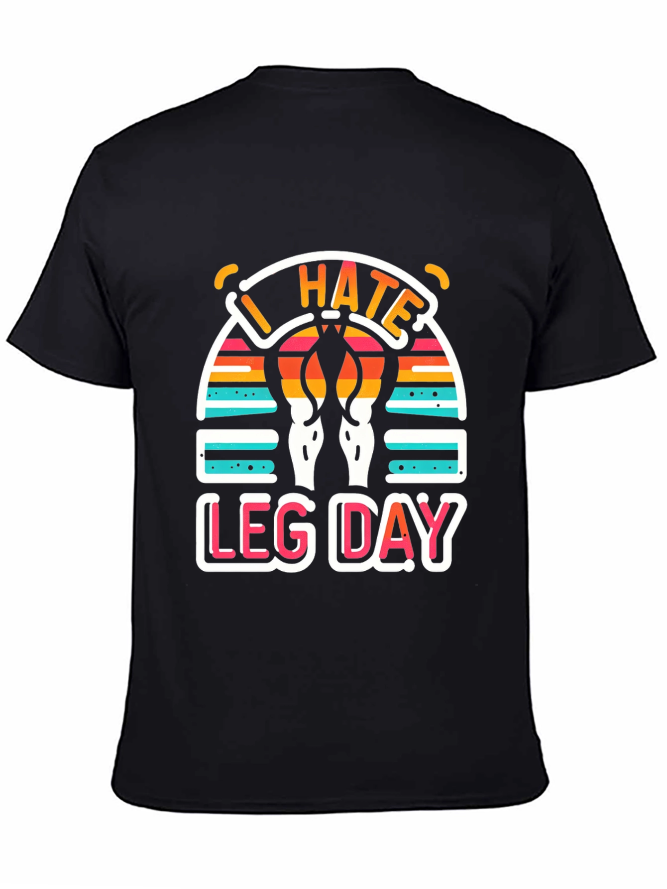 Black I Hate Leg Day T-Shirt - Workout Apparel view 4
