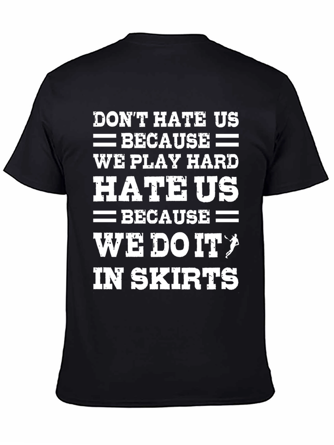 Black Don't Hate Us T-Shirt - Play Hard in Skirts! view 4