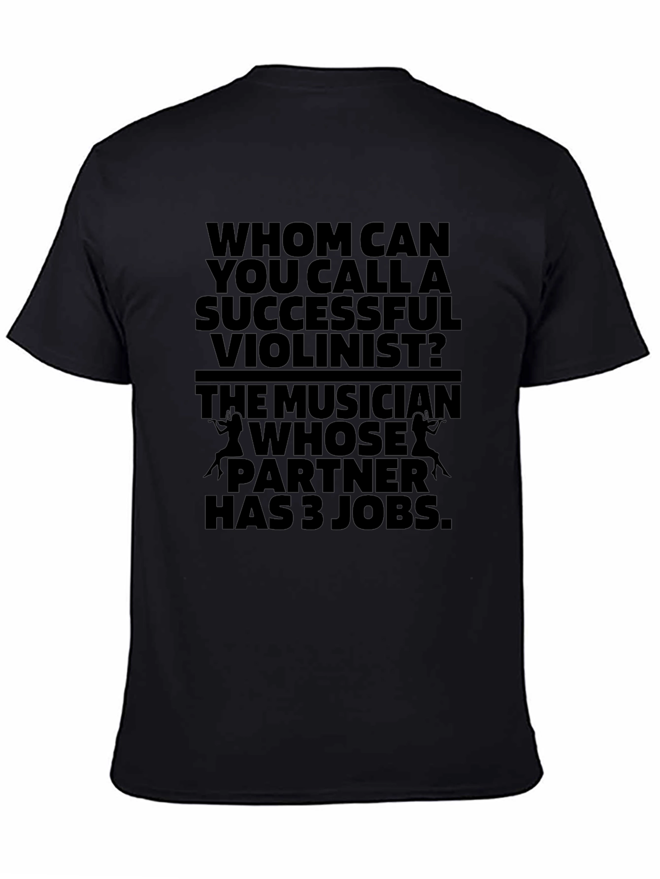 Black Humorous Violinist T-Shirt - Musician's Joke view 4