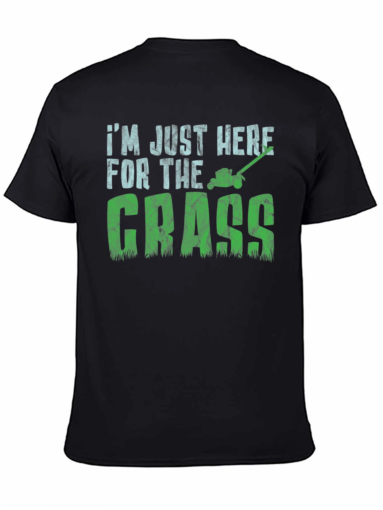 Black I'm Just Here for The Grass T-Shirt - Lawn Care Humor view 4