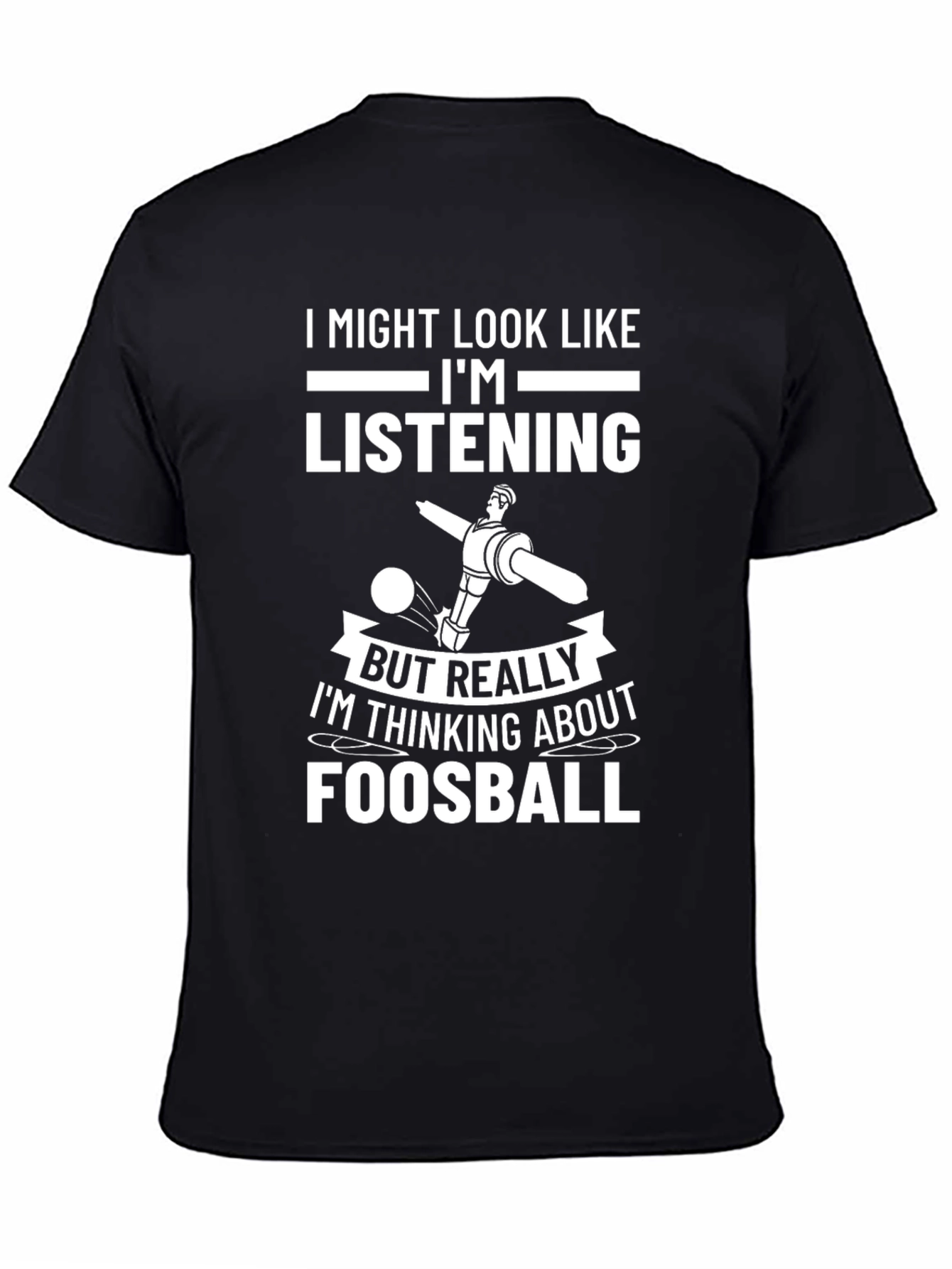 Black Foosball T-Shirt: I'm Thinking About Foosball view 4