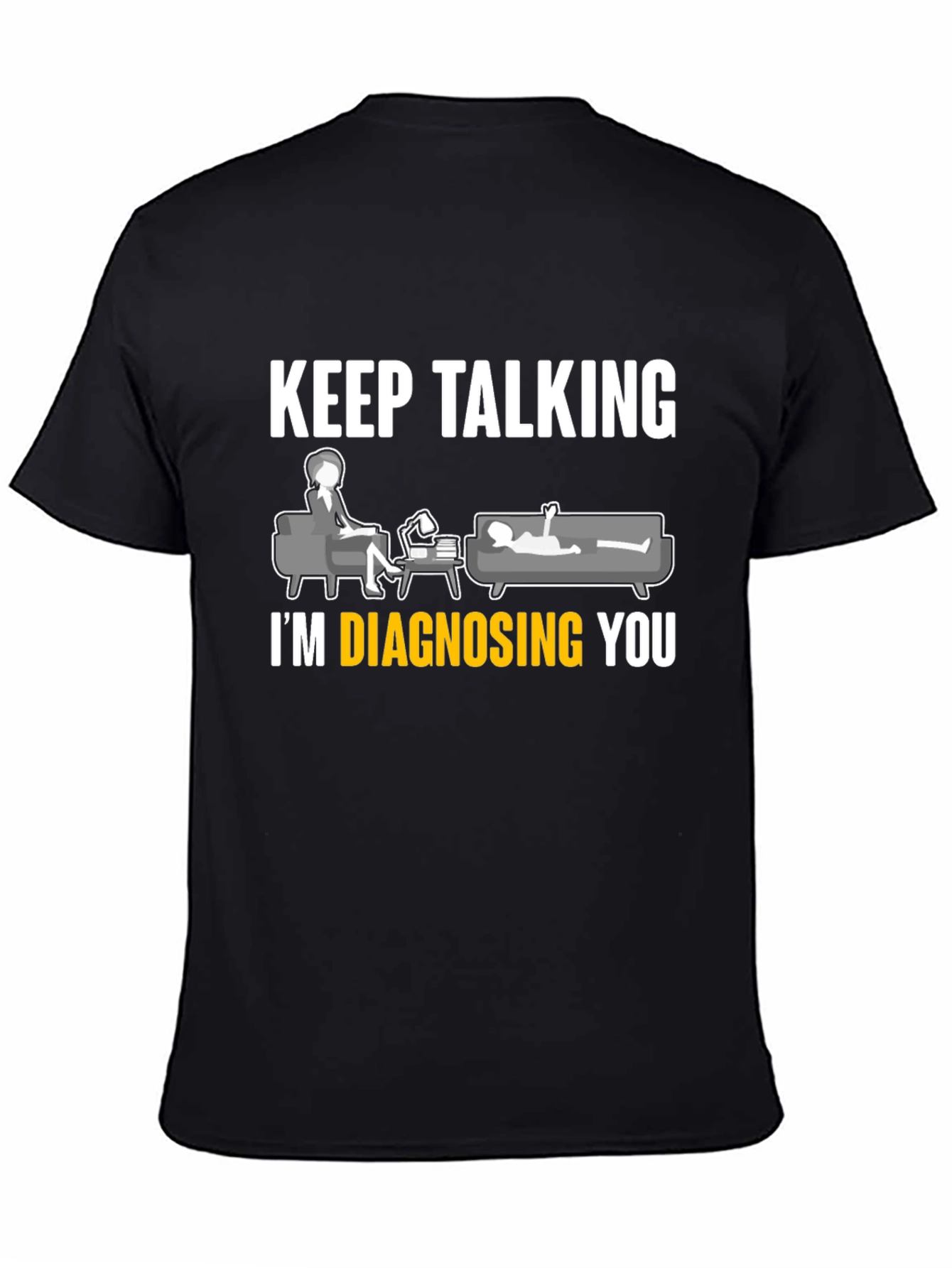 Black Keep Talking I'm Diagnosing You T-Shirt view 4