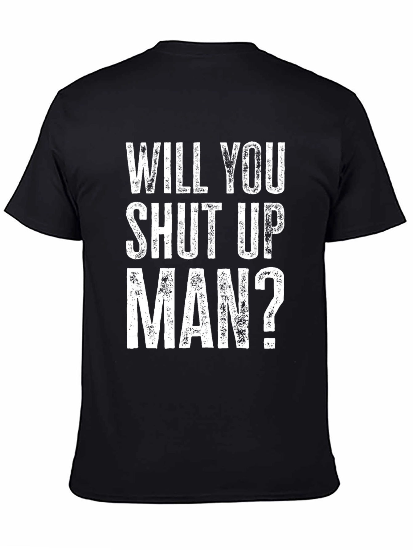 Black Will You Shut Up Man? Graphic T-Shirt view 4