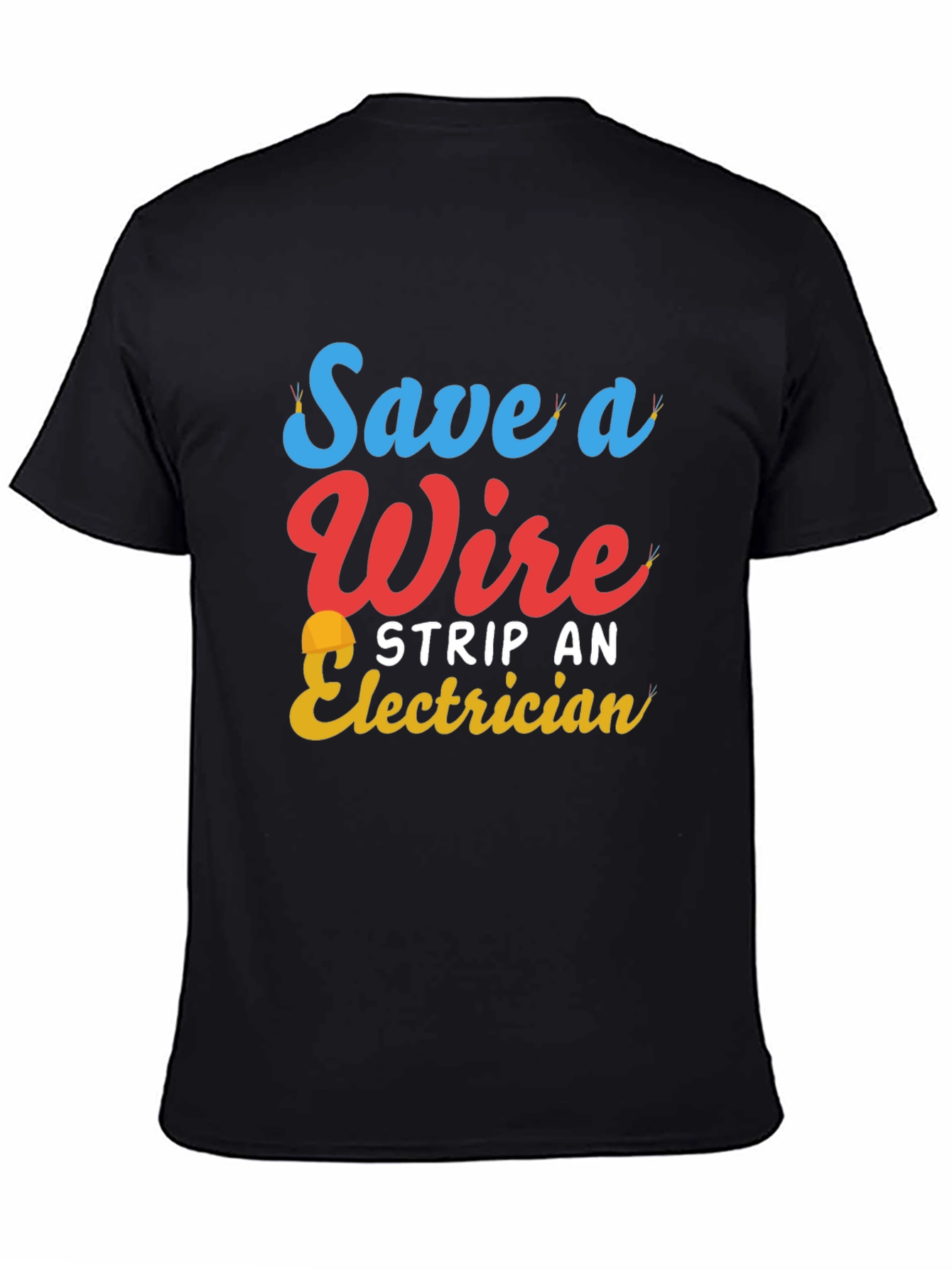 Black Save a Wire Strip an Electrician T-Shirt view 4