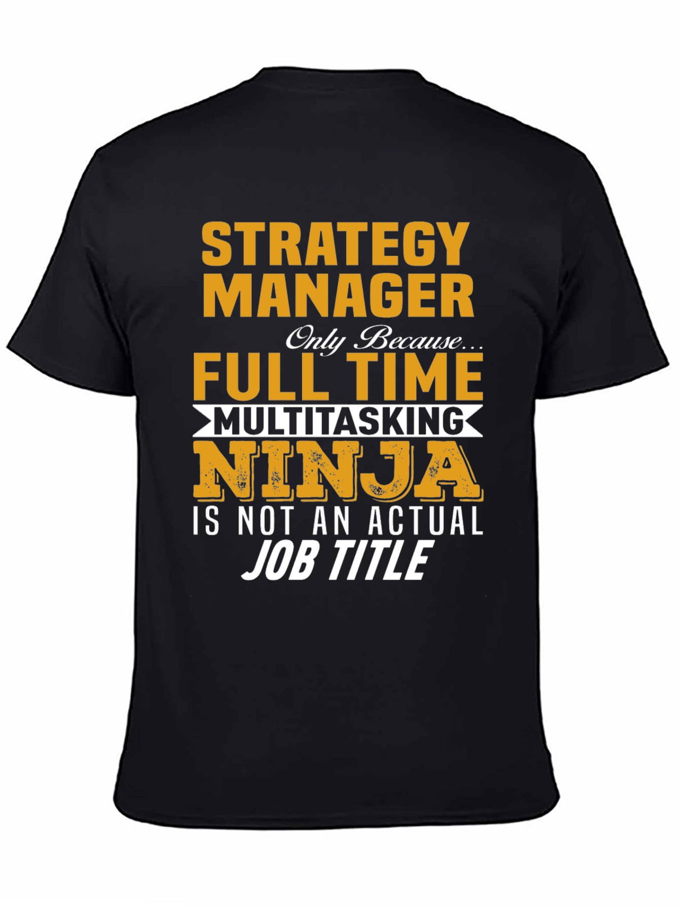 Black Strategy Manager Full Time Ninja T-Shirt view 4