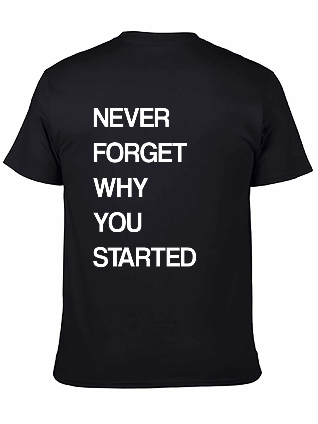 Black Motivational T-Shirt - Never Forget Why You Started view 4