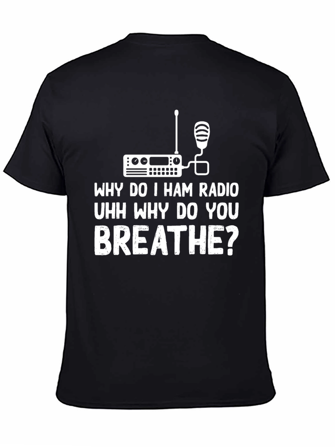 Black Ham Radio T-Shirt - Why Do I Breathe? view 4
