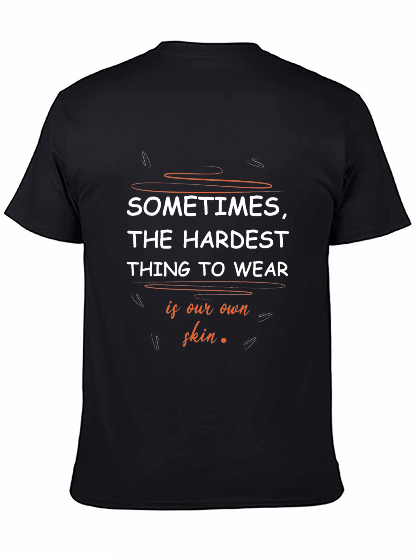 Black Motivational T-Shirt: "Hardest Thing to Wear is Our Own Skin" view 4