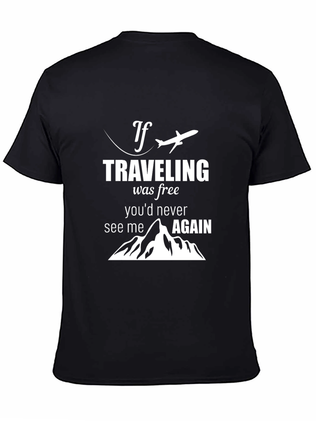 Travel Lover T-Shirt - If Traveling Was Free - 4