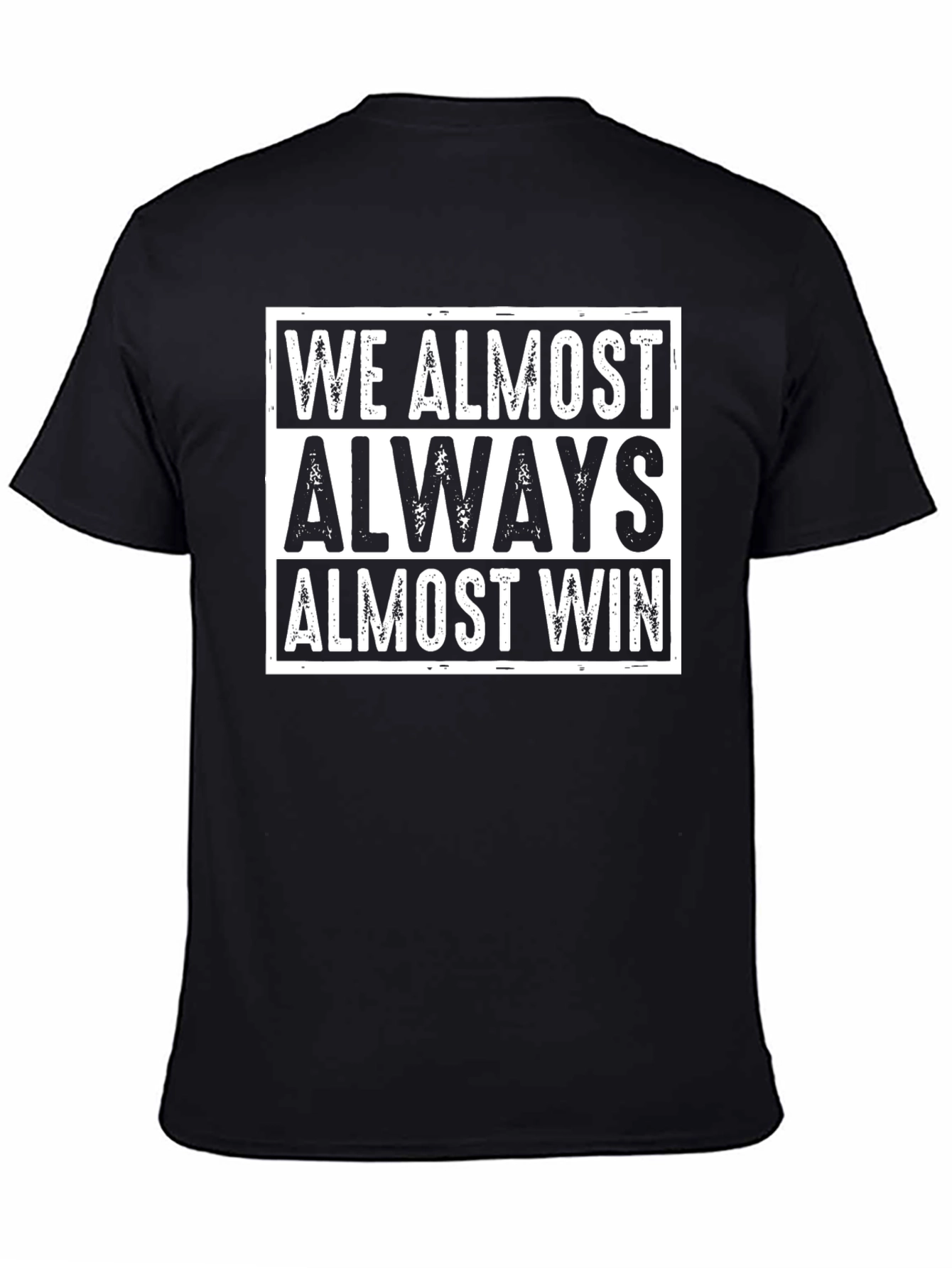 Black We Almost Always Almost Win Black T-Shirt view 4