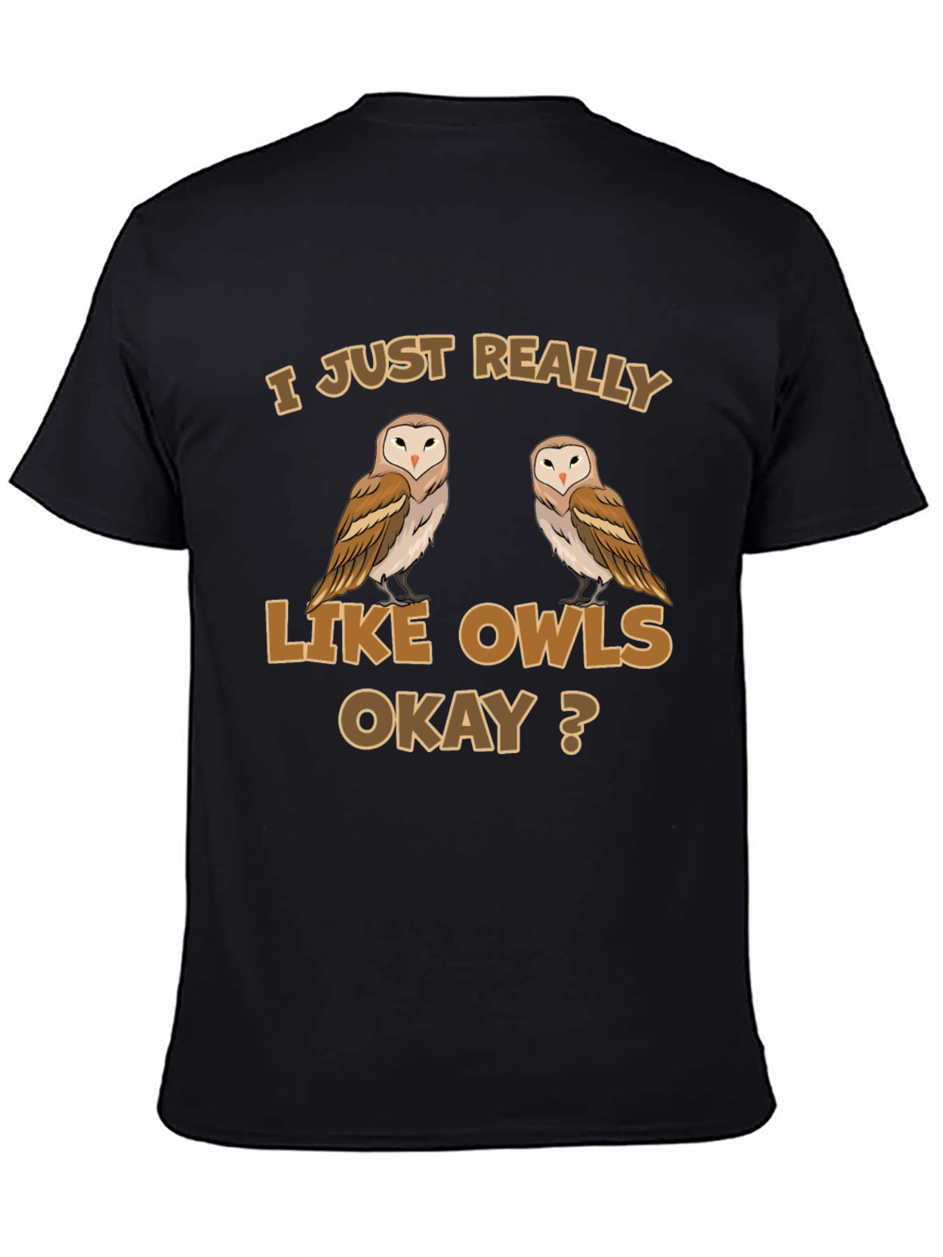 Black Owl Lover T-Shirt - 'I Just Really Like Owls Okay?'  view 4