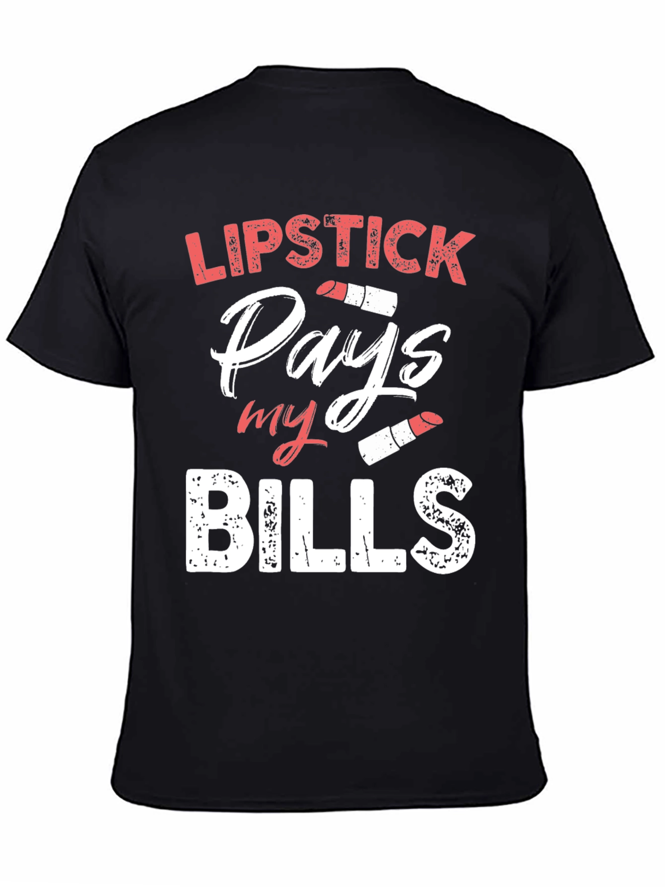 Black Lipstick Pays My Bills T-Shirt view 4