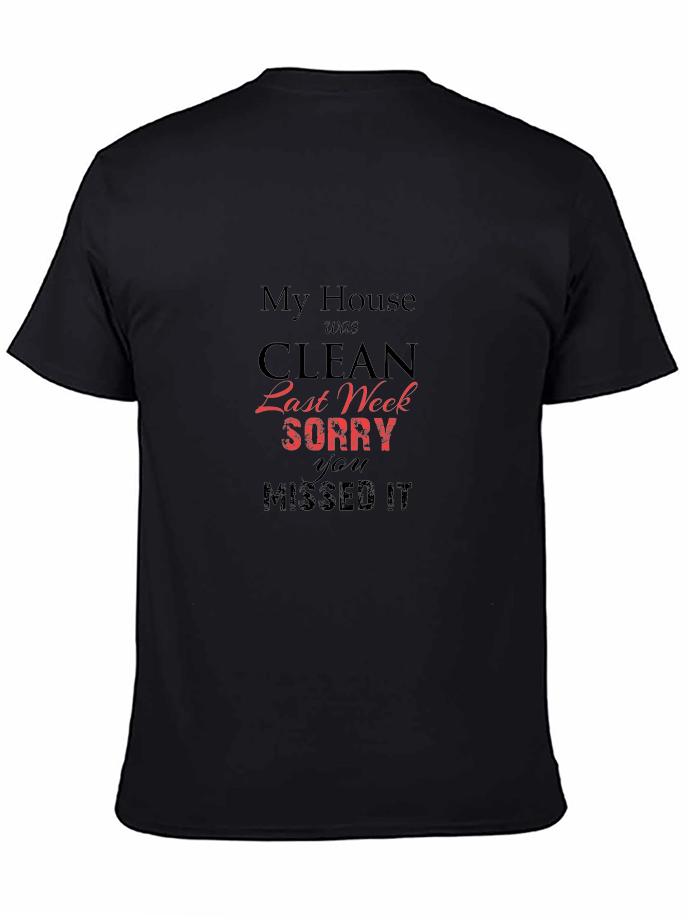 Black Humorous Graphic Tee - My House Was Clean Last Week view 4