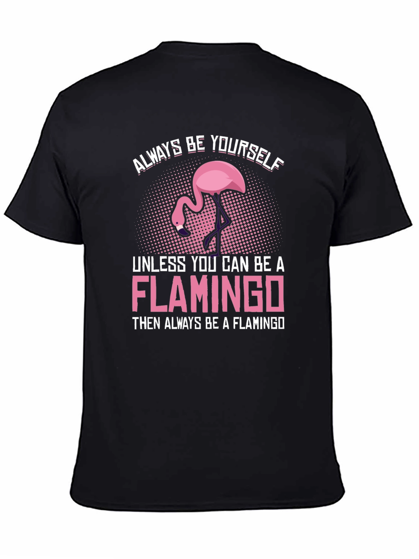 Black Always Be a Flamingo T-Shirt - Unique Graphic Tee view 4