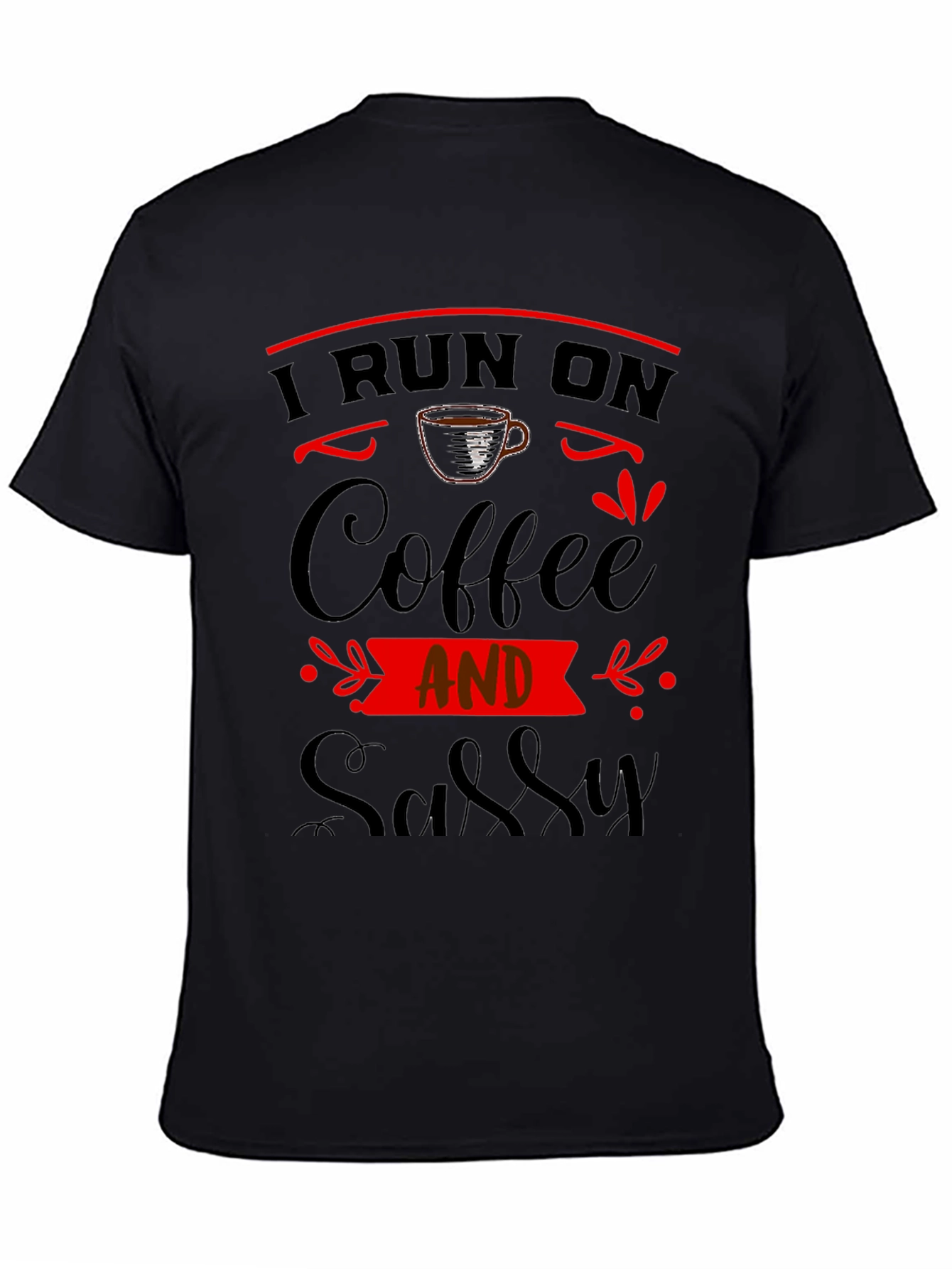 Black I Run On Coffee And Sassy Black Graphic Tee view 4